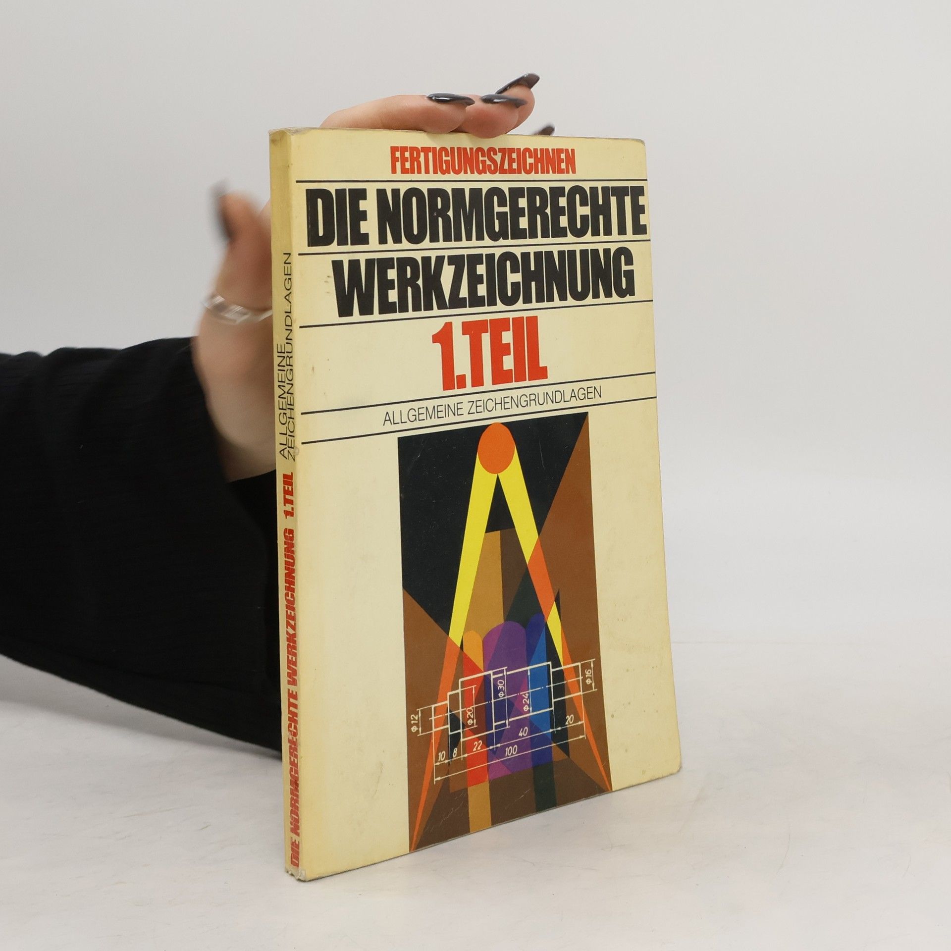 Autorenkollektiv Fertigungszeichnen. Die Normgerechte Werkzeichnung. 1. Teil