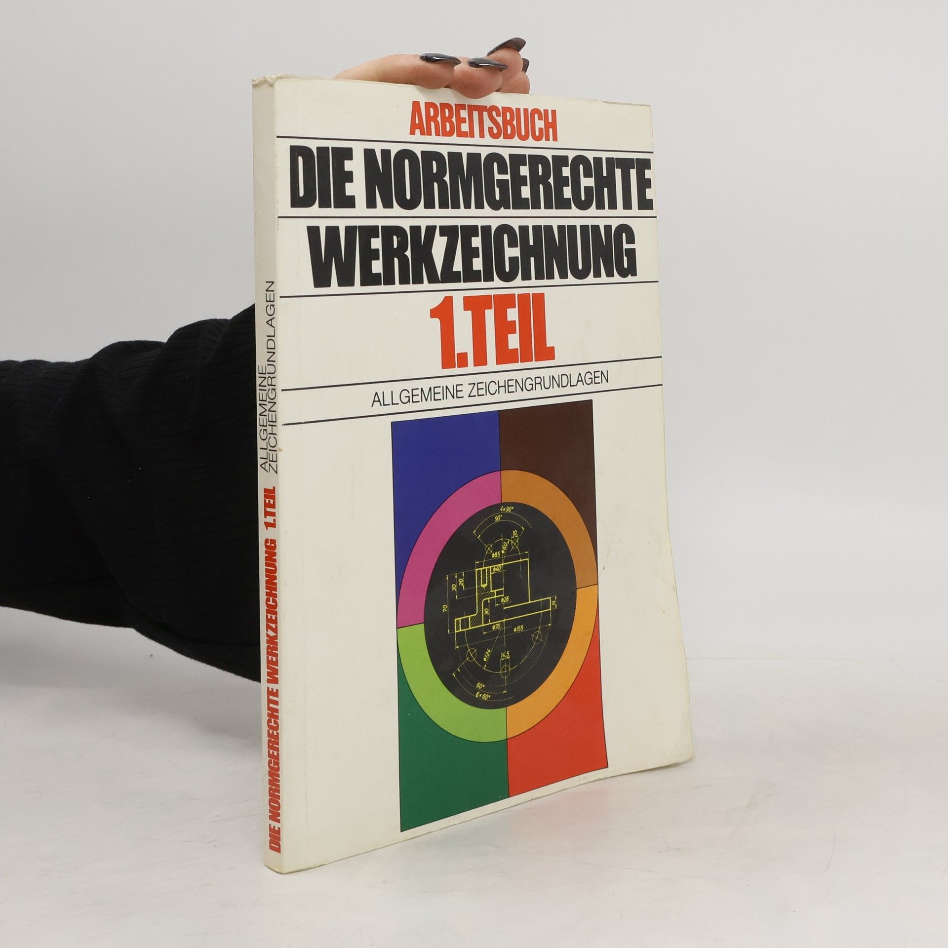 Kolektiv autorů Die Normgerechte werkzeichnung. Teil I