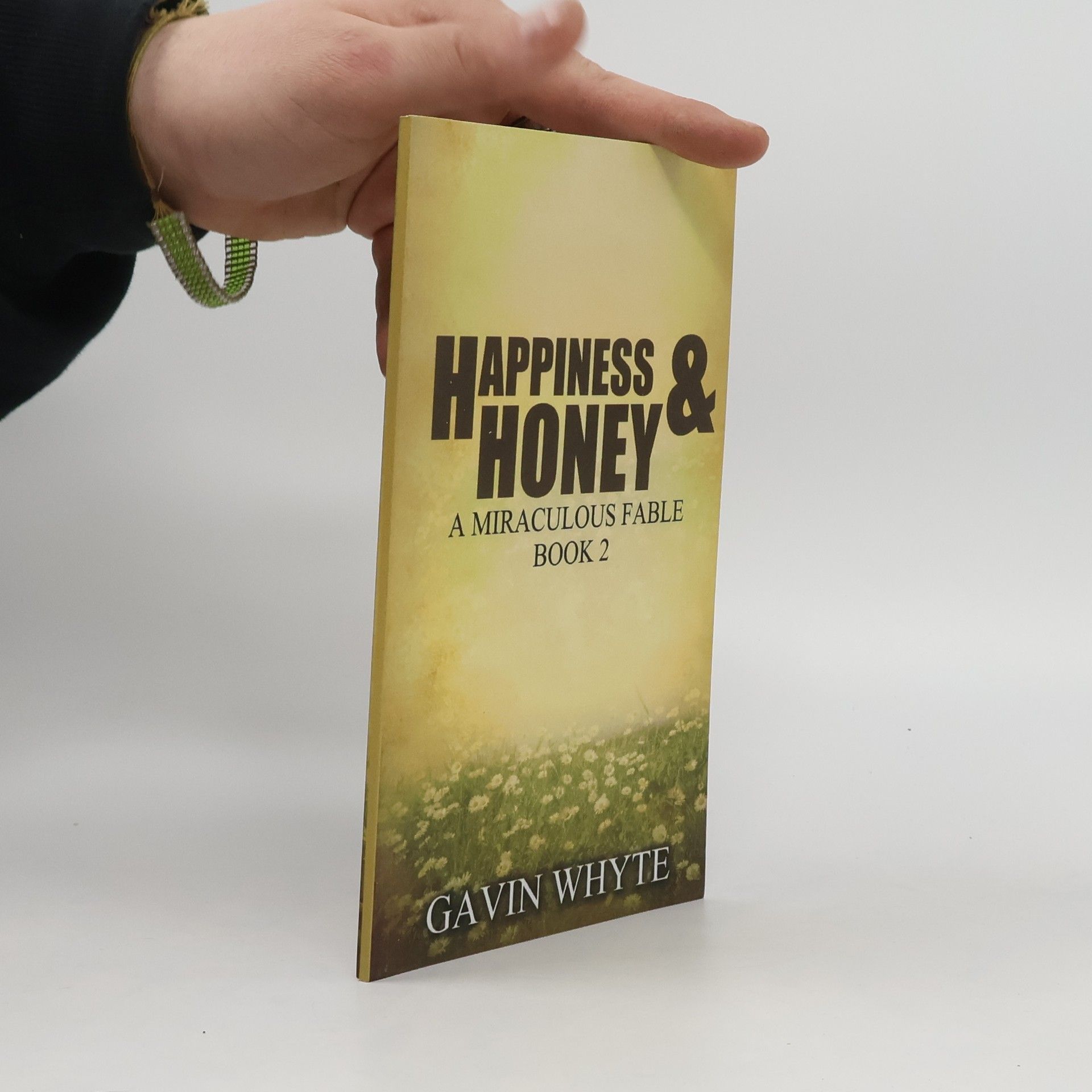 Gavin Whyte Happiness & Honey. A Miraculous Fable Book 2