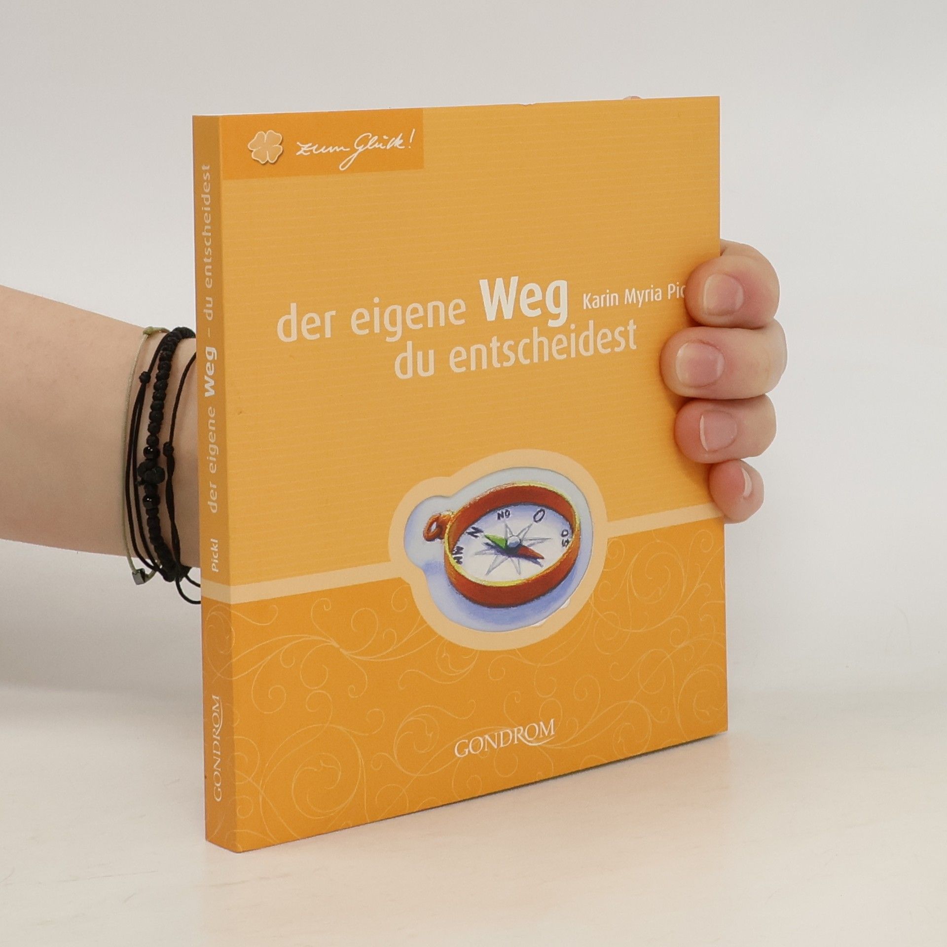 Karin Myria Pickl Der eigene Weg - du entscheidest!