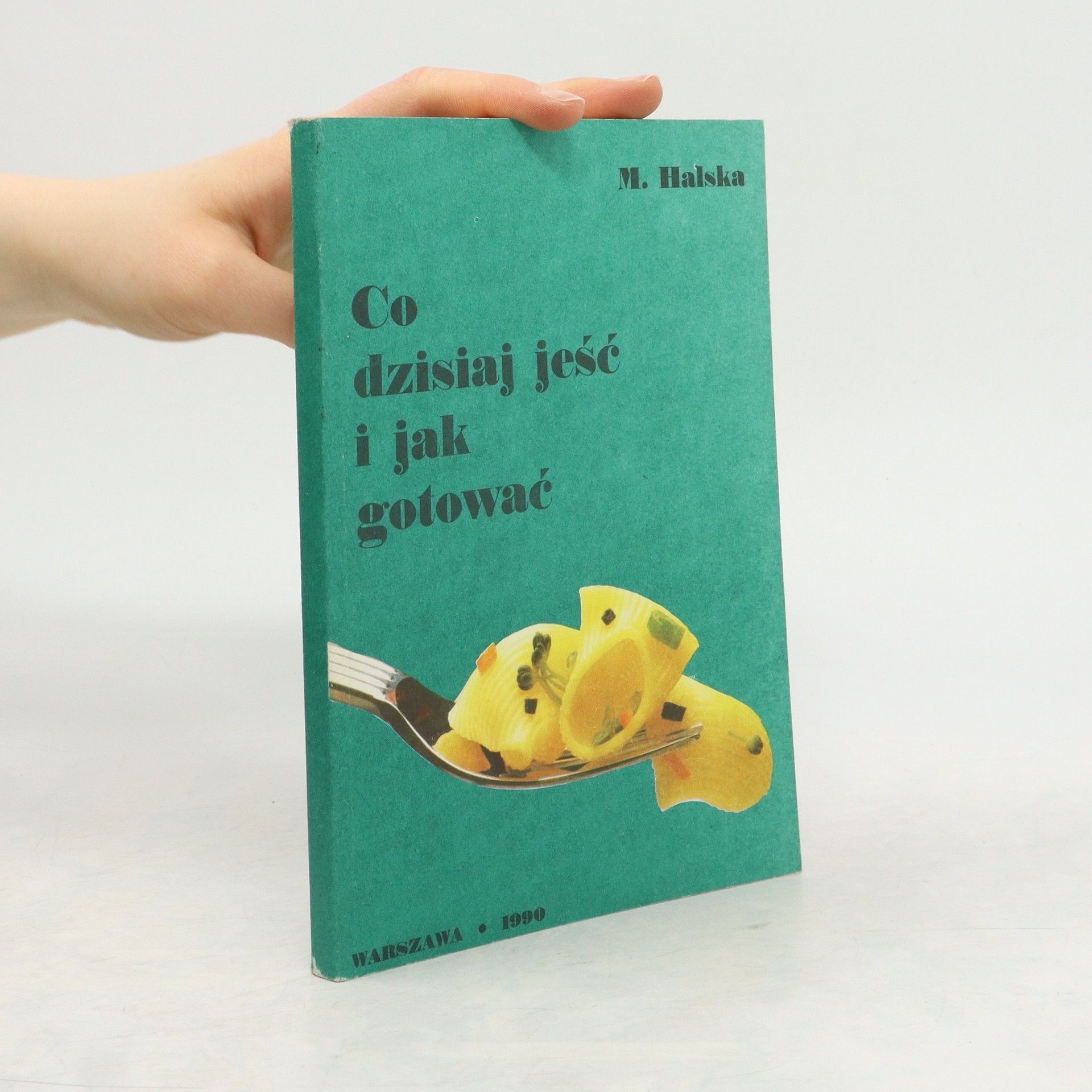 M. Halska Co dzisiaj jeść i jak gotować