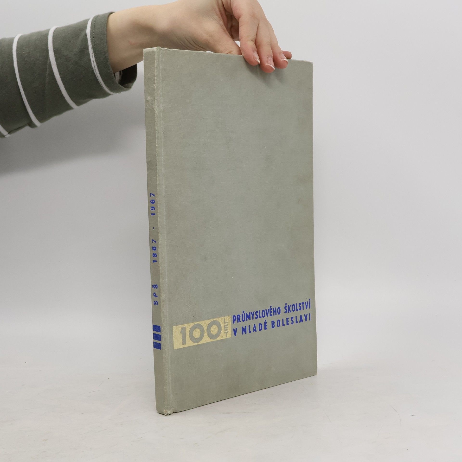 Collectif d'auteurs 100 let průmyslového školství v Mladé Boleslavi