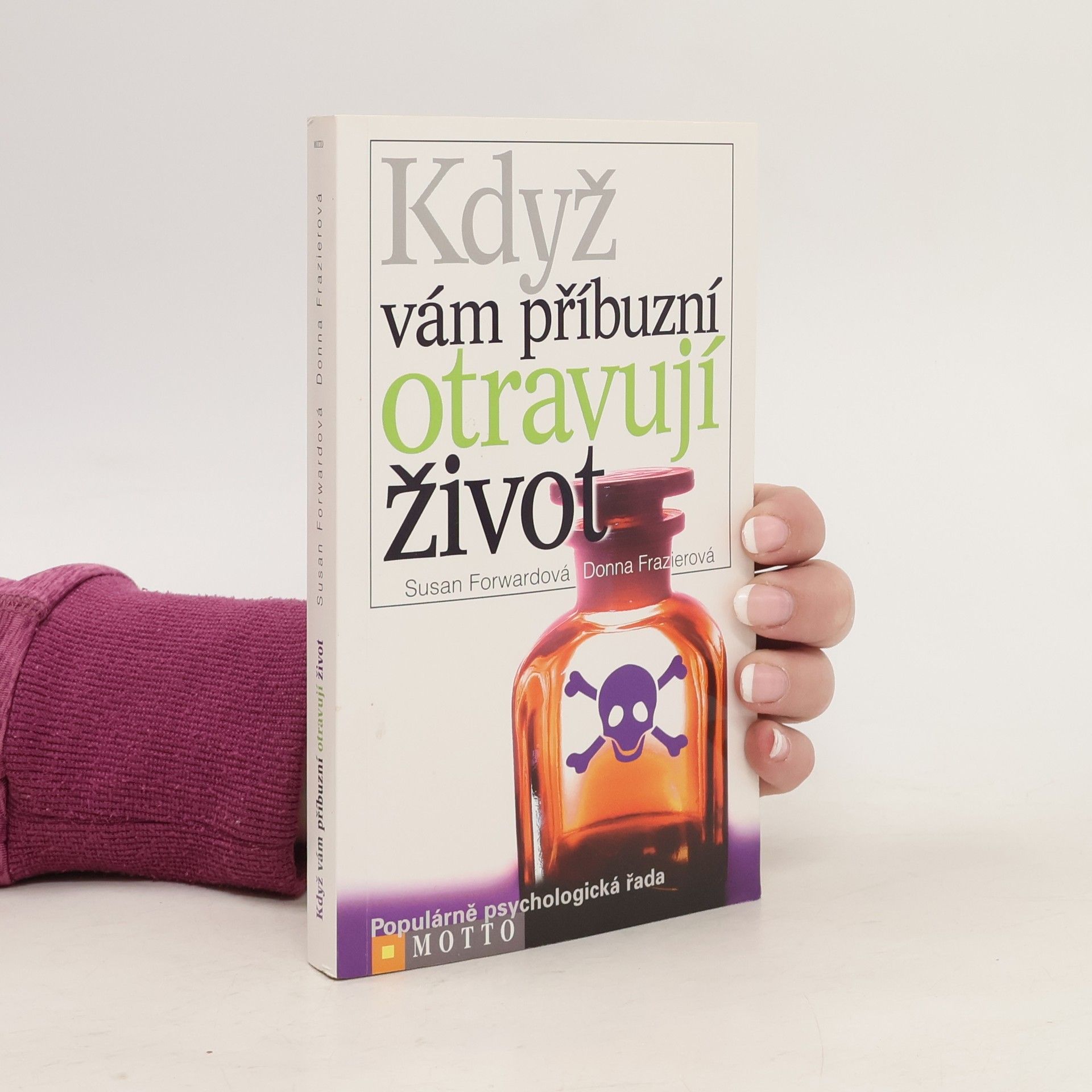 Susan Forward Když Vám příbuzní otravují život