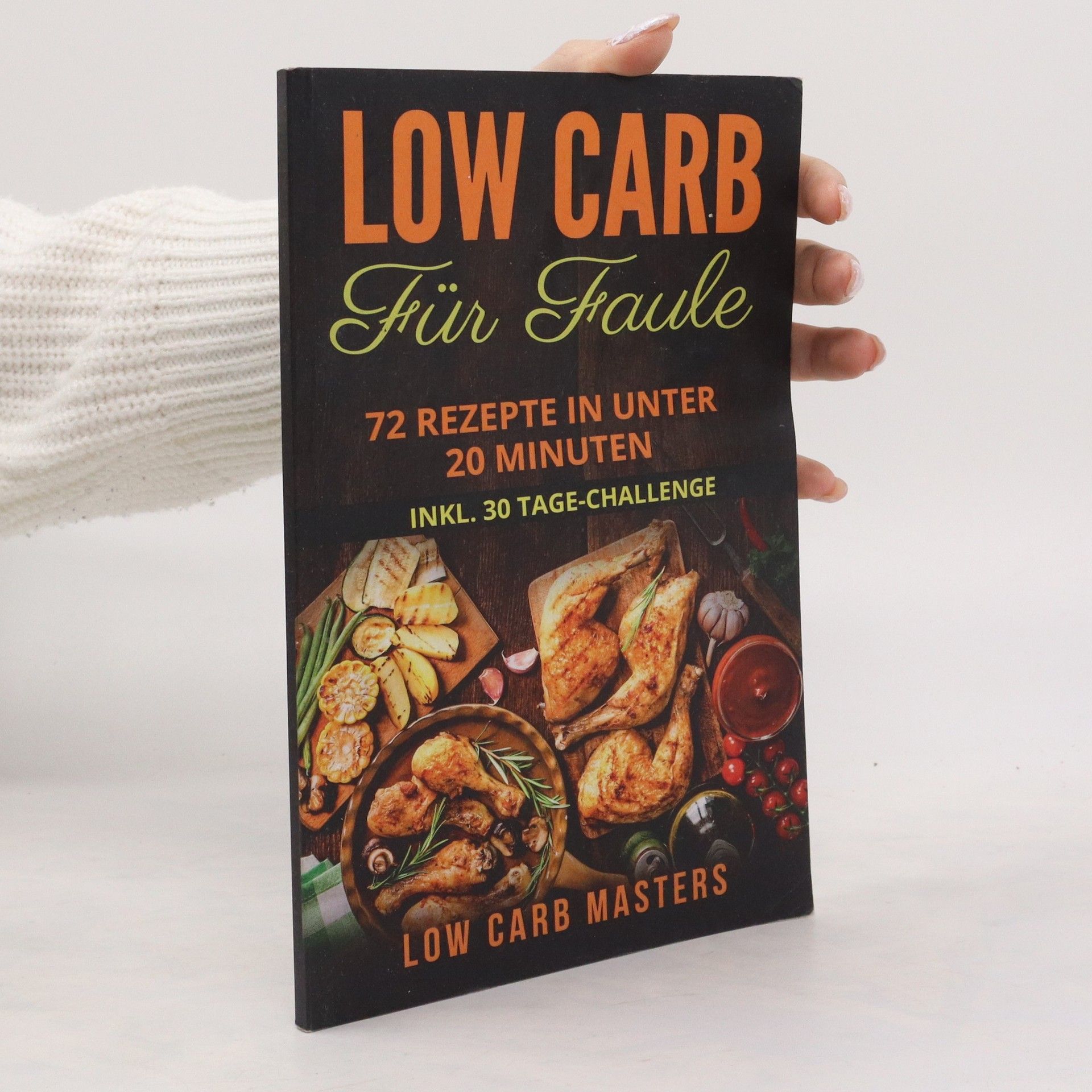 AA.VV. Low carb für Faule. 72 Rezepte in unter 20 Minuten