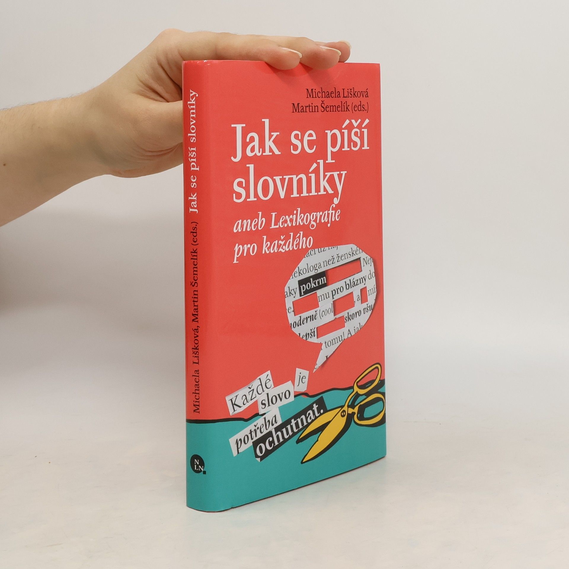 Michaela Lišková Jak se píší slovníky, aneb, Lexikografie pro každého