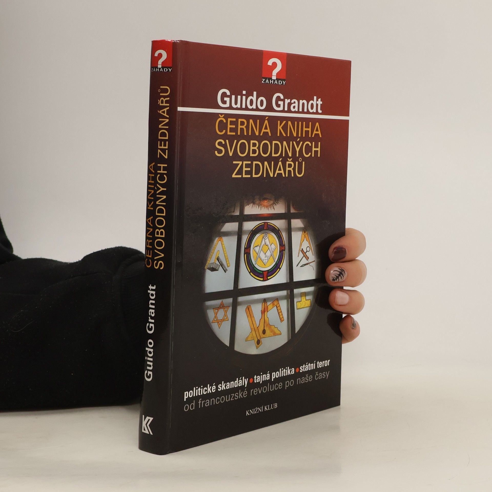 Guido Grandt Černá kniha svobodných zednářů. Politické skandály, tajná politika, státní teror od francouzské revoluce po naše časy