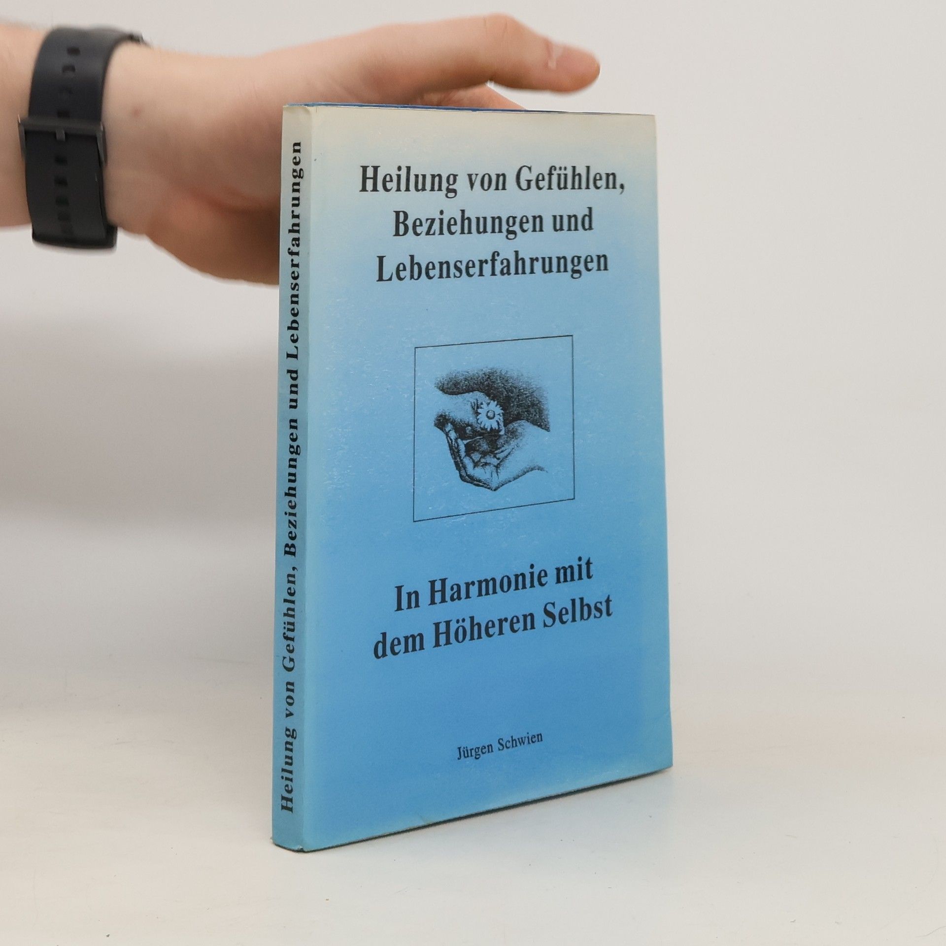 Jürgen Schwien Heilung von Gefühlen, Beziehungen und Lebenserfahrungen