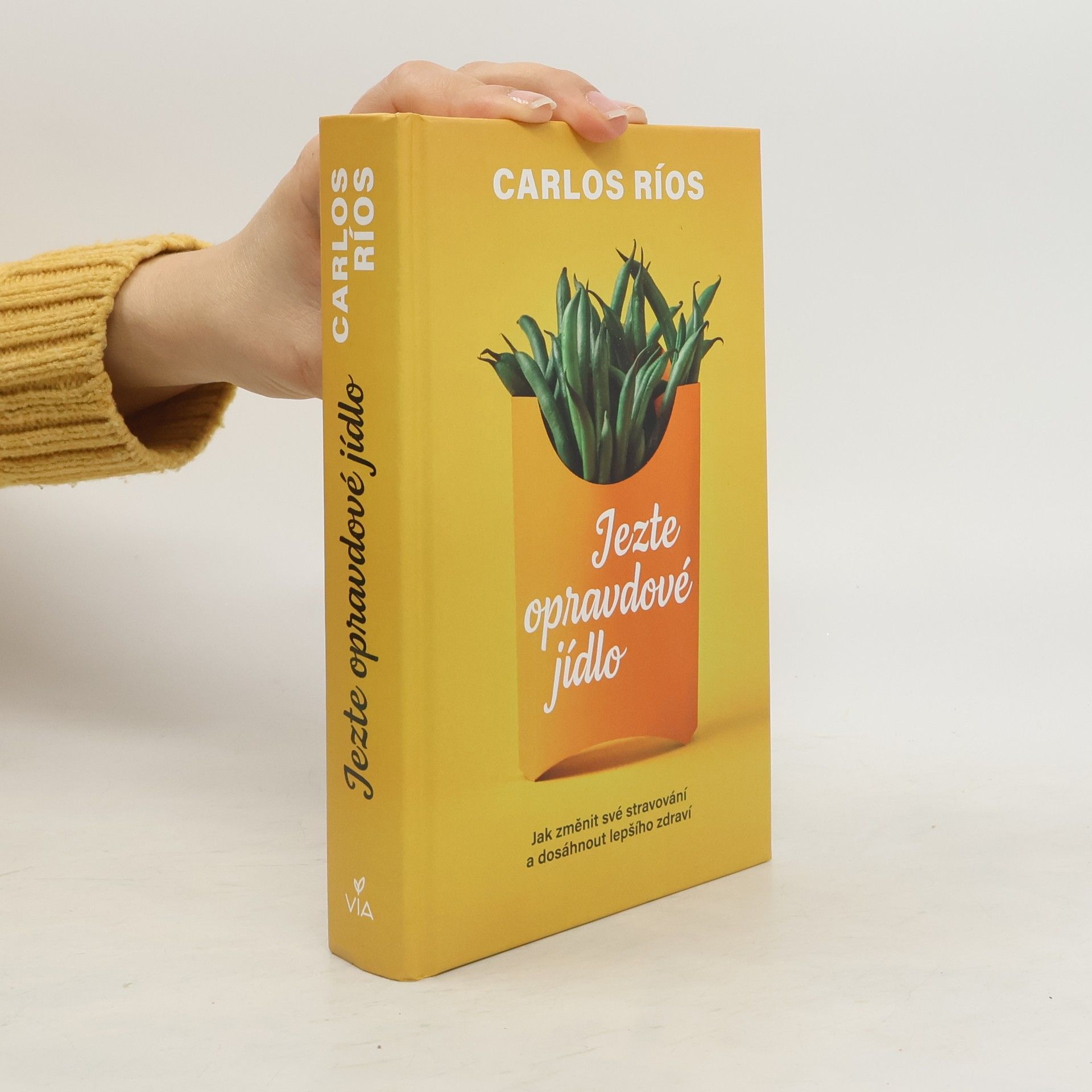 Jezte opravdové jídlo : jak změnit své stravování a dosáhnout lepšího zdraví