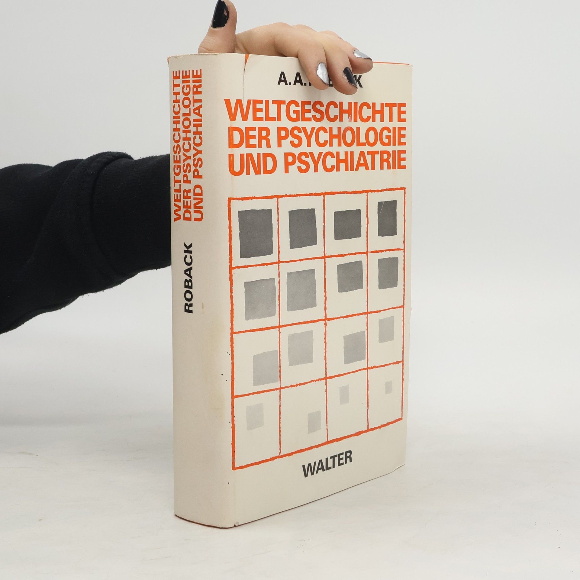 A. A. Roback Weltgeschichte der Psychologie und Psychiatrie