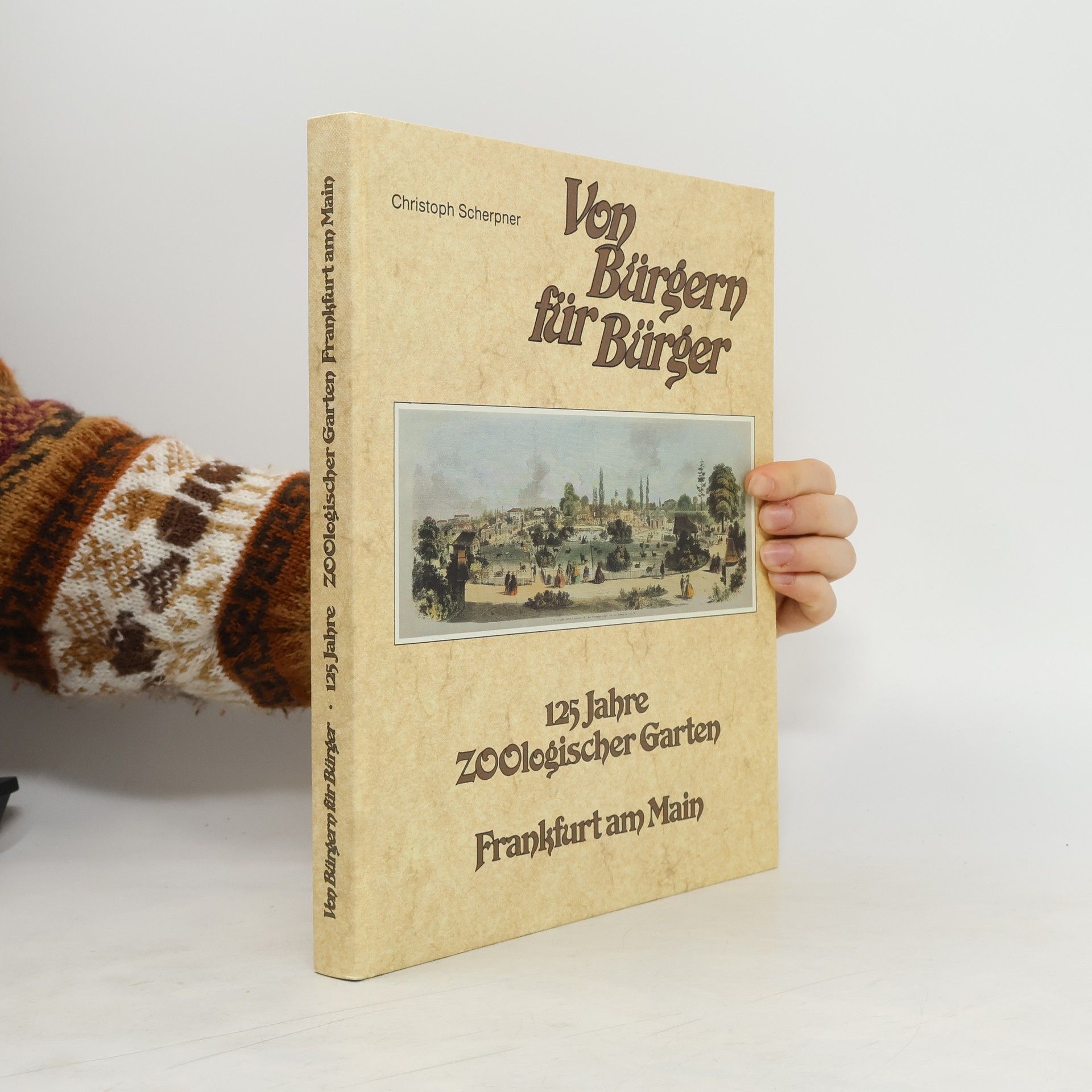 Christoph Scherpner Von Bürgern für Bürger - 125 Jahre Zoologischer Garten Frankfurt am Main