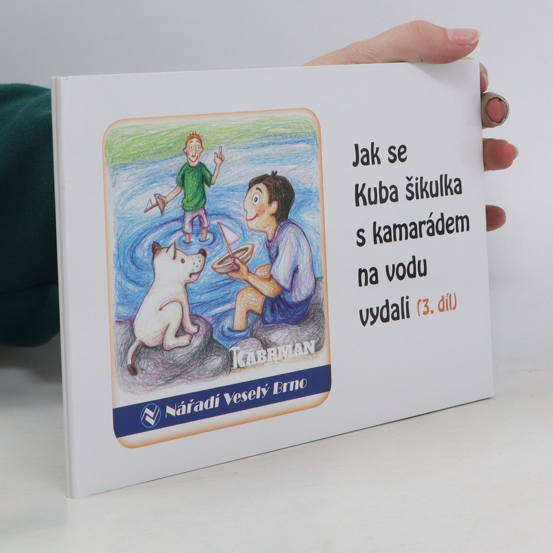 Kolektiv autorů Jak se Kuba šikulka s kamarádem na vodu vydali. 3.díl