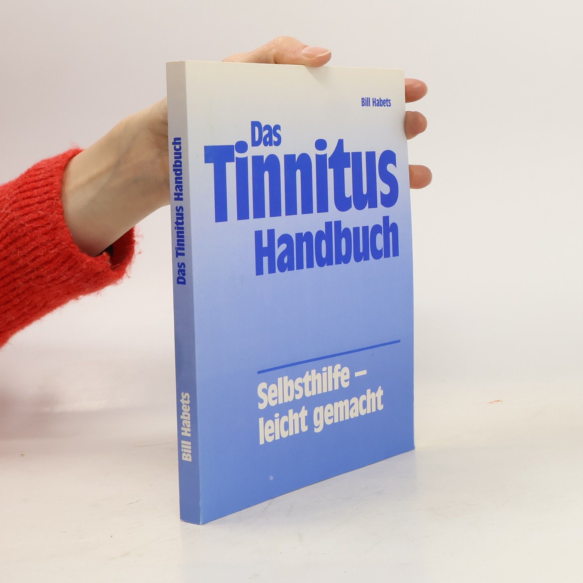 Bill Habets Das Tinnitus Handbuch