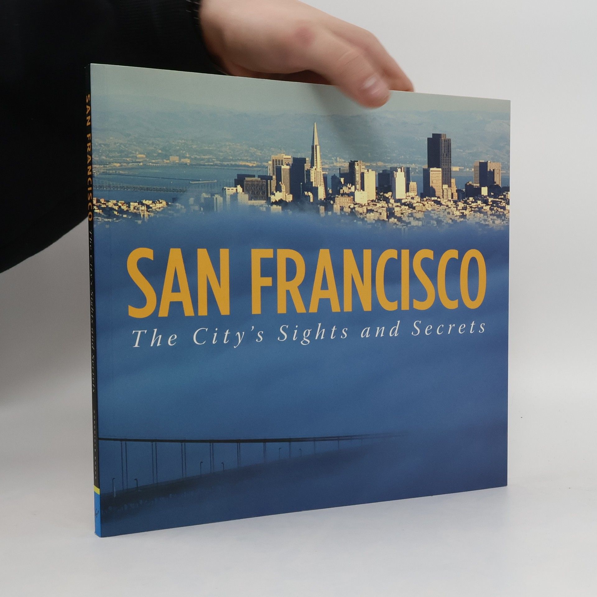 Collectif d'auteurs San Francisco. The City's Sights and Secrets