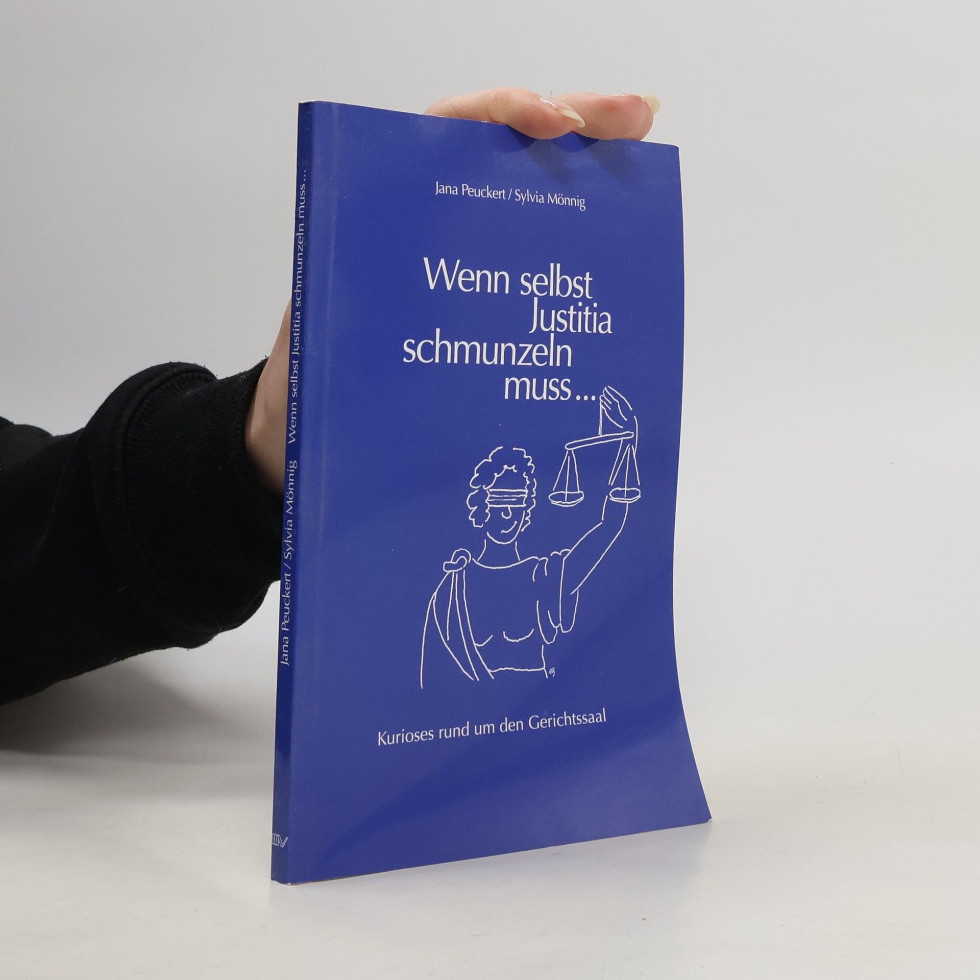 Jana Peuckert Wenn selbst Justitia schmunzeln muss ...