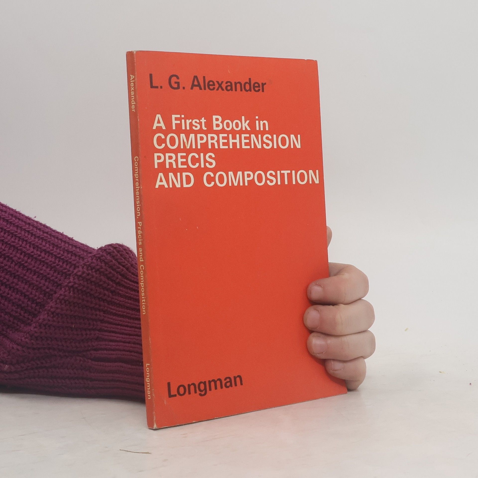 Louis George Alexander A First Book in Comprehension, Precis and Composition