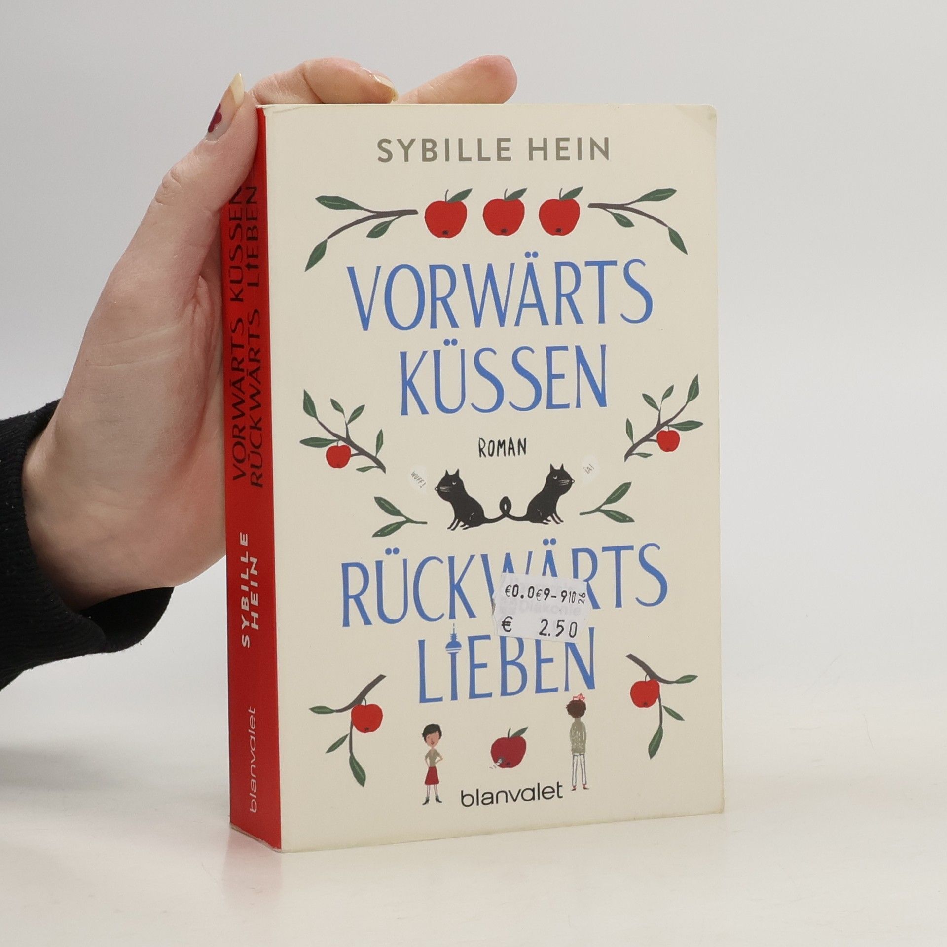 Sybille Hein Vorwärts küssen, rückwärts lieben