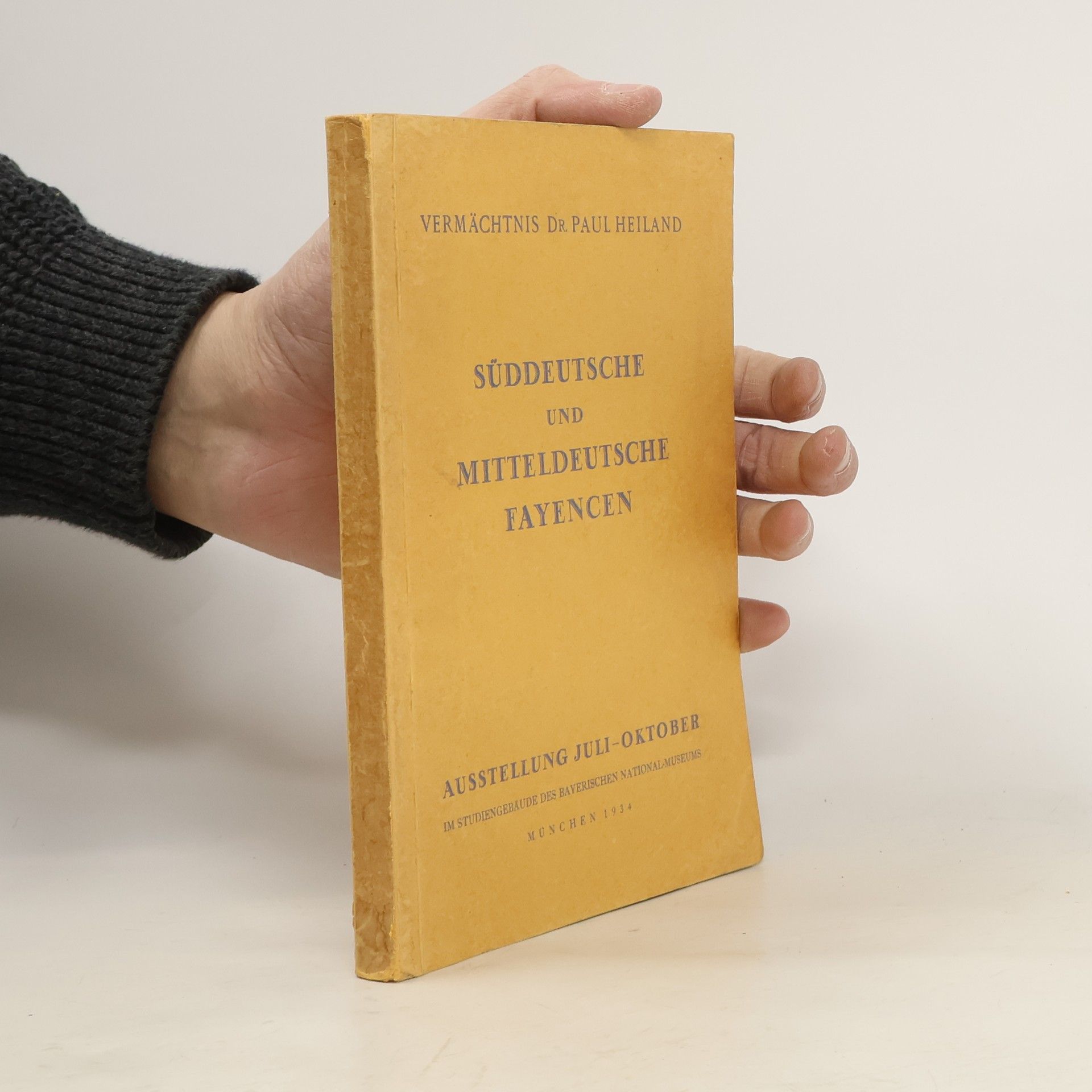 Paul Heiland Süddeutsche und Mitteldeutsche Fayencen