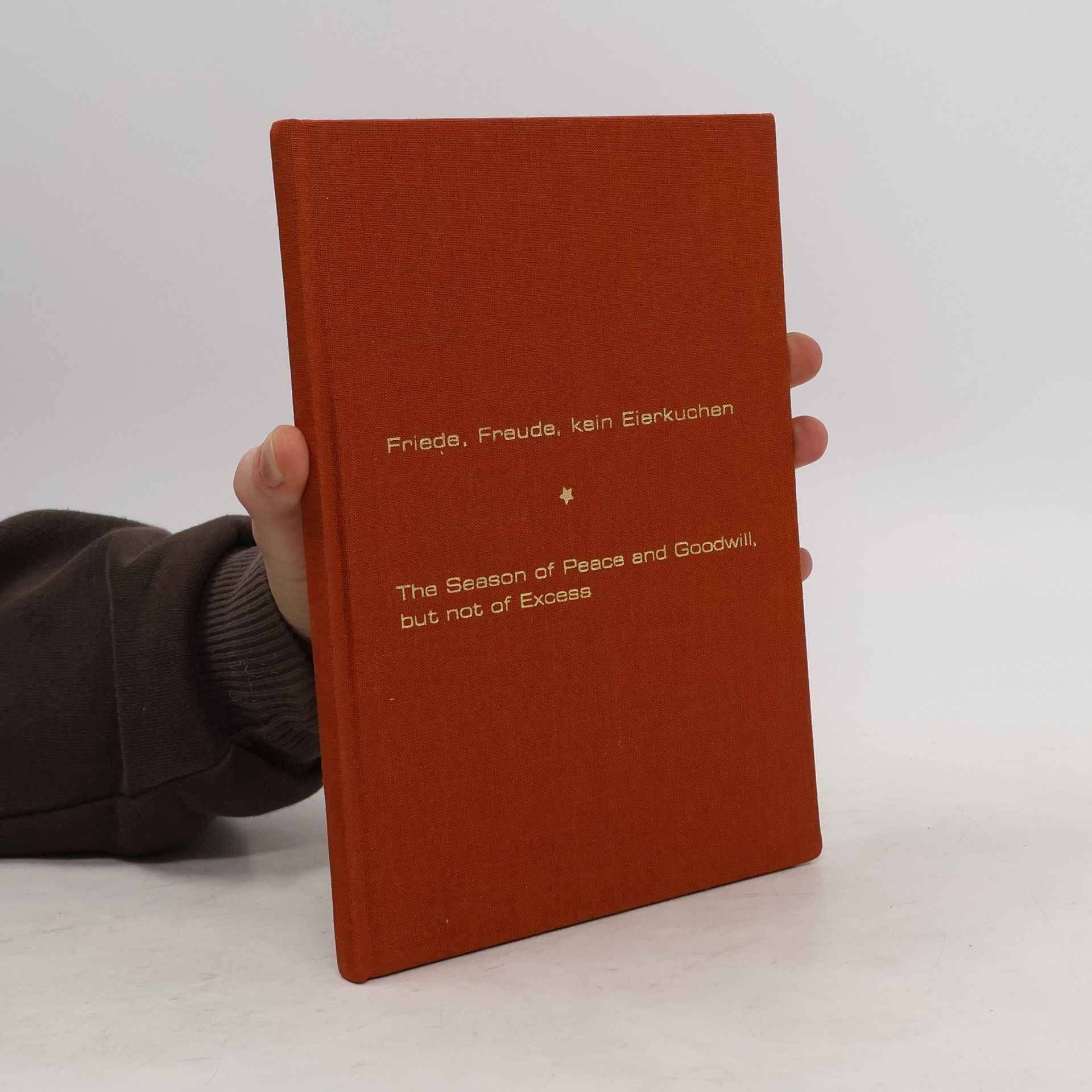 Alexander Heisler Friede, Freude, kein Eierkuchen. The Season of Peace and Goodwill but not of Excess