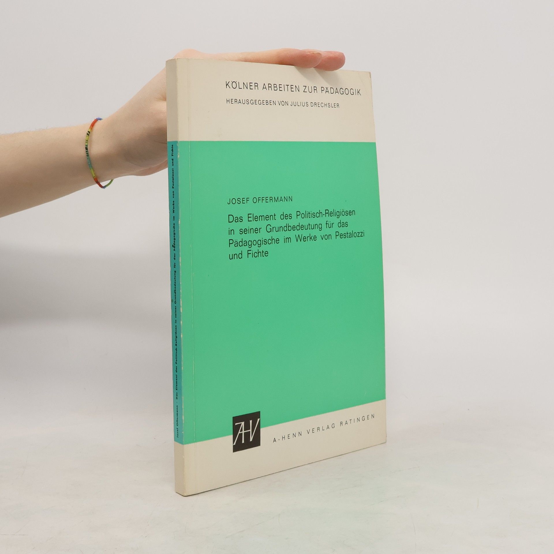 Das Element des Politisch-Religiösen in seiner Grundbedeutung für das Pädagogische im Werke von Pestalozzi und Fichte