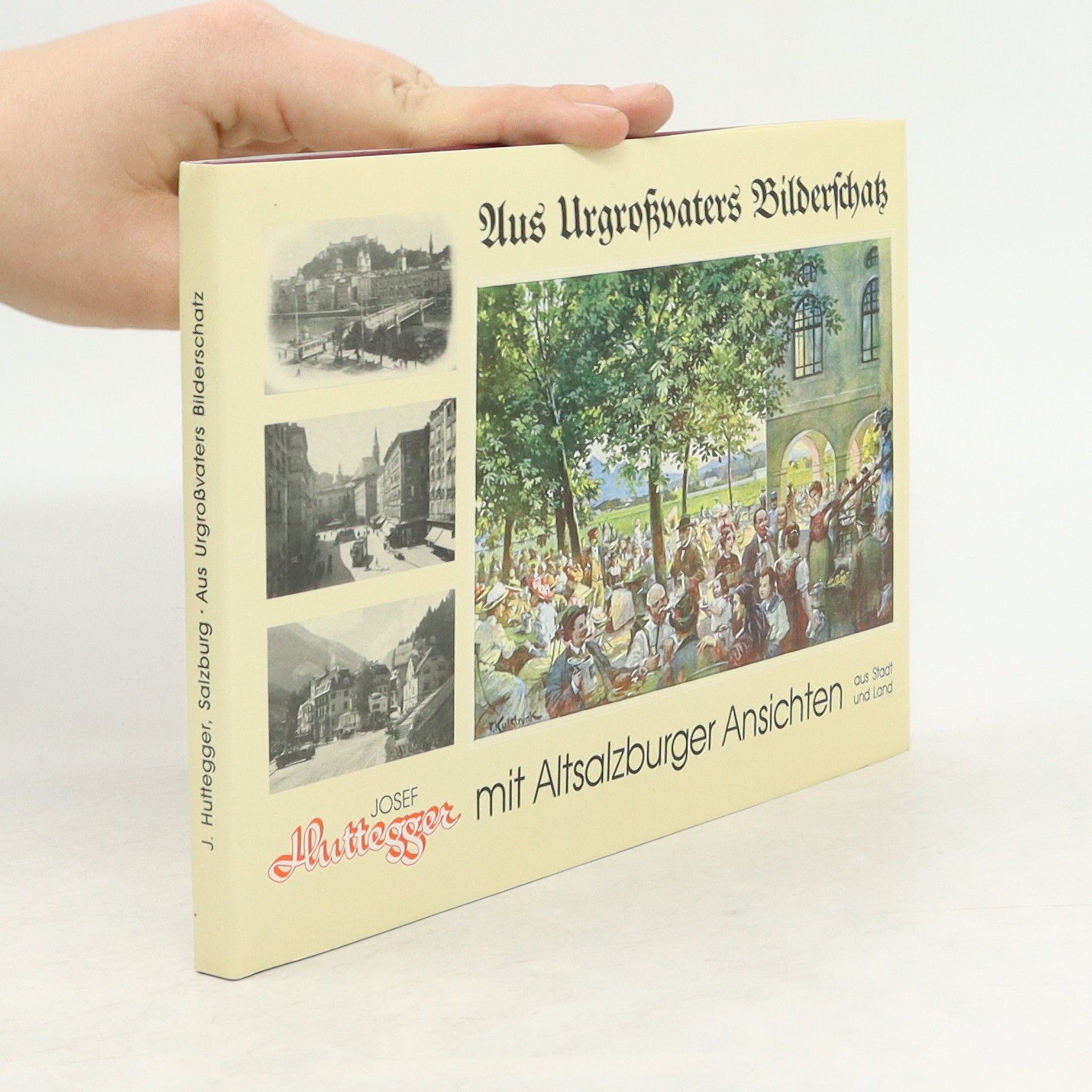 Josef Huttegger Aus Urgroßvaters Bilderschatz mit Altsalzburger Ansichten