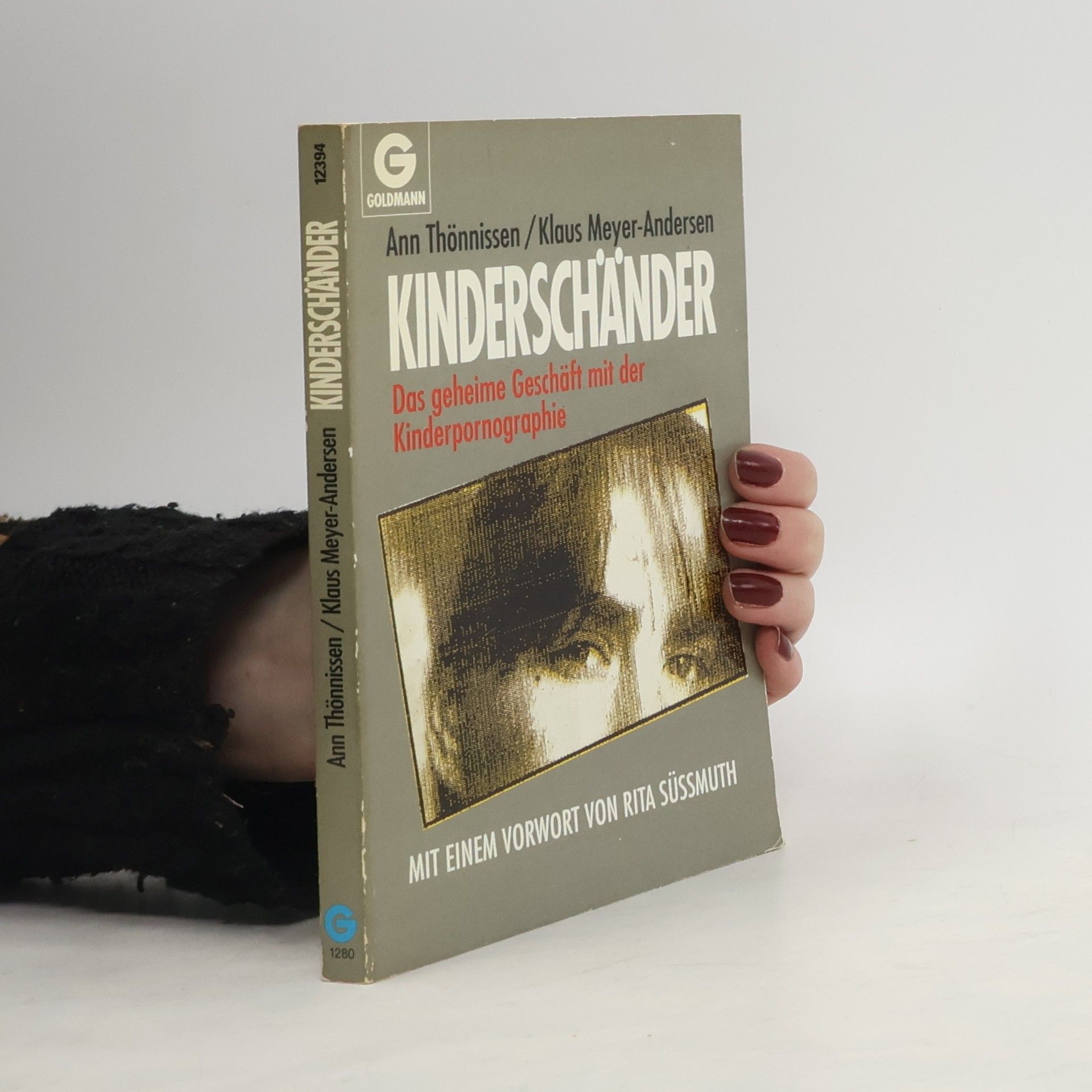 Ann Thönnissen Kinderschänder. Das geheime Geschäft mit der Kinderpornographie. Mit e. Vorw. v. Rita Süssmuth