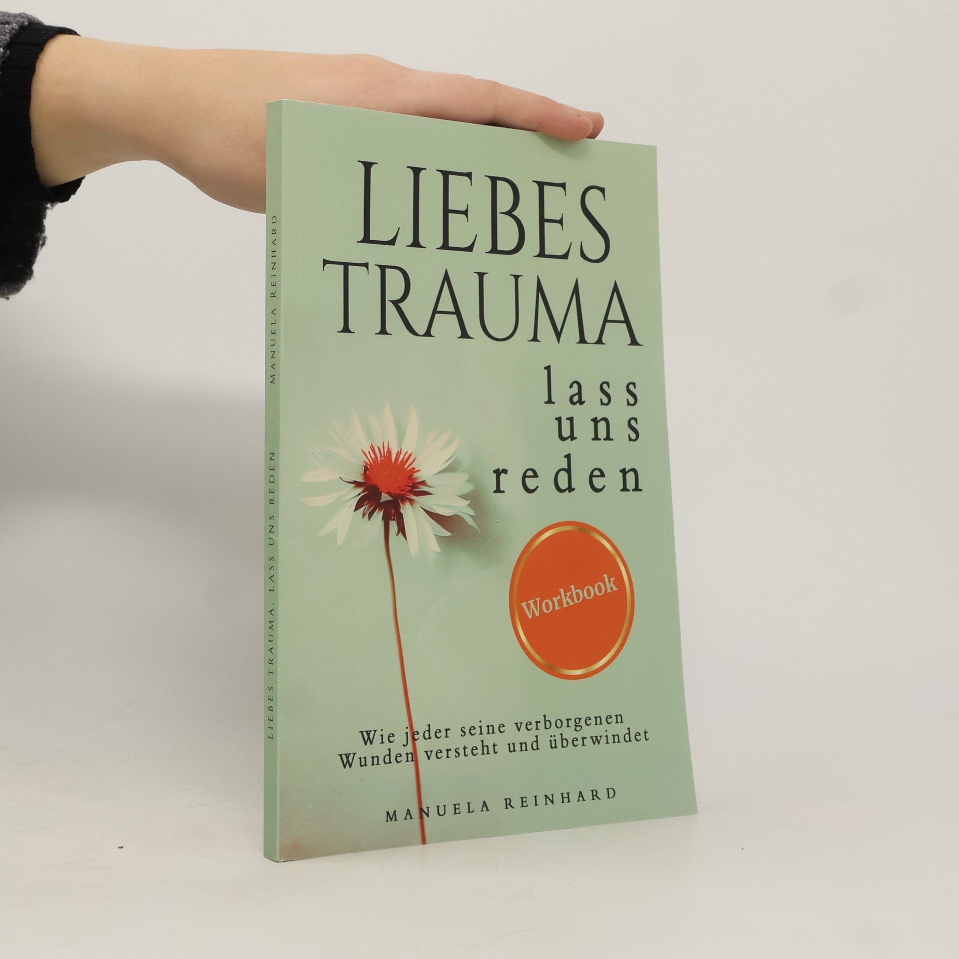 Manuela Reinhard Liebes Trauma. Lass uns reden. Workbook