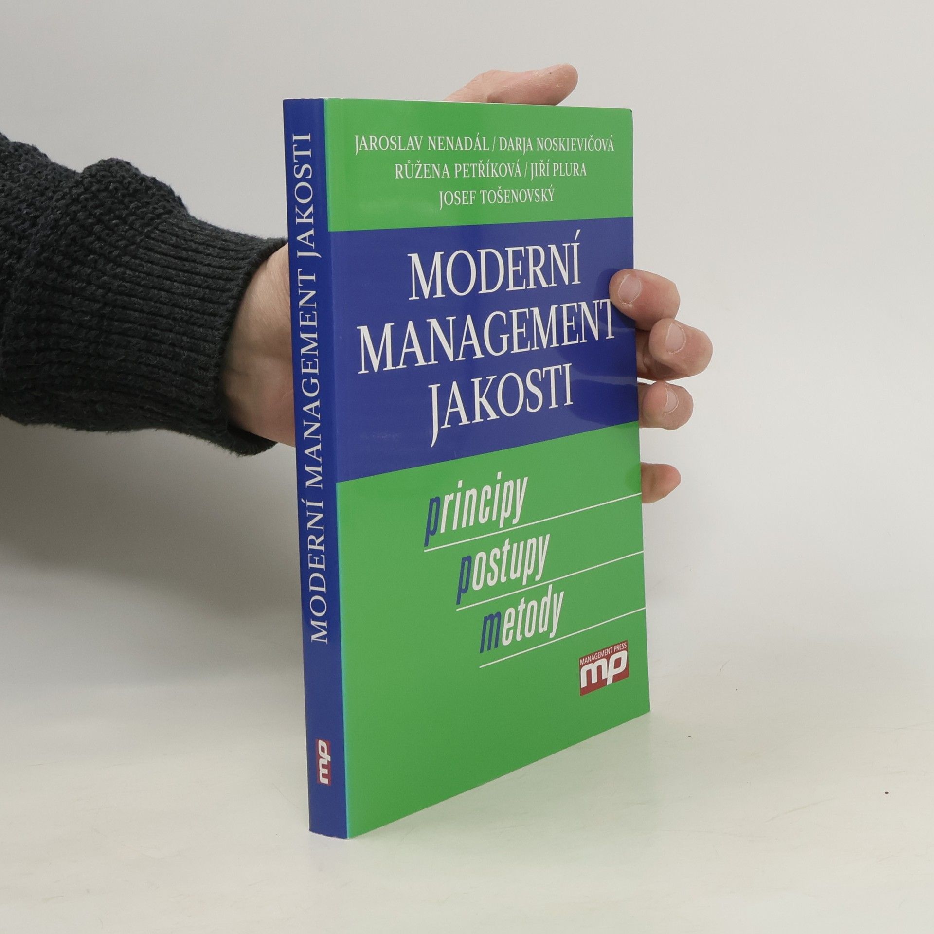 Jaroslav Nenadál Moderní management jakosti. Principy, postupy, metody.