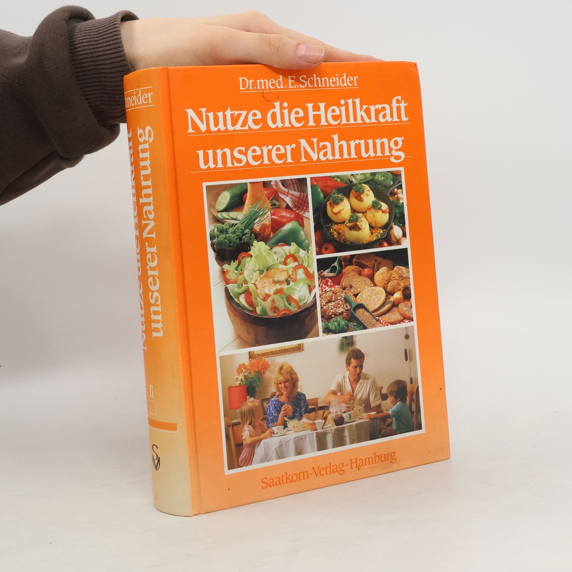Ernst Schneider Nutze die Heilkraft unserer Nahrung