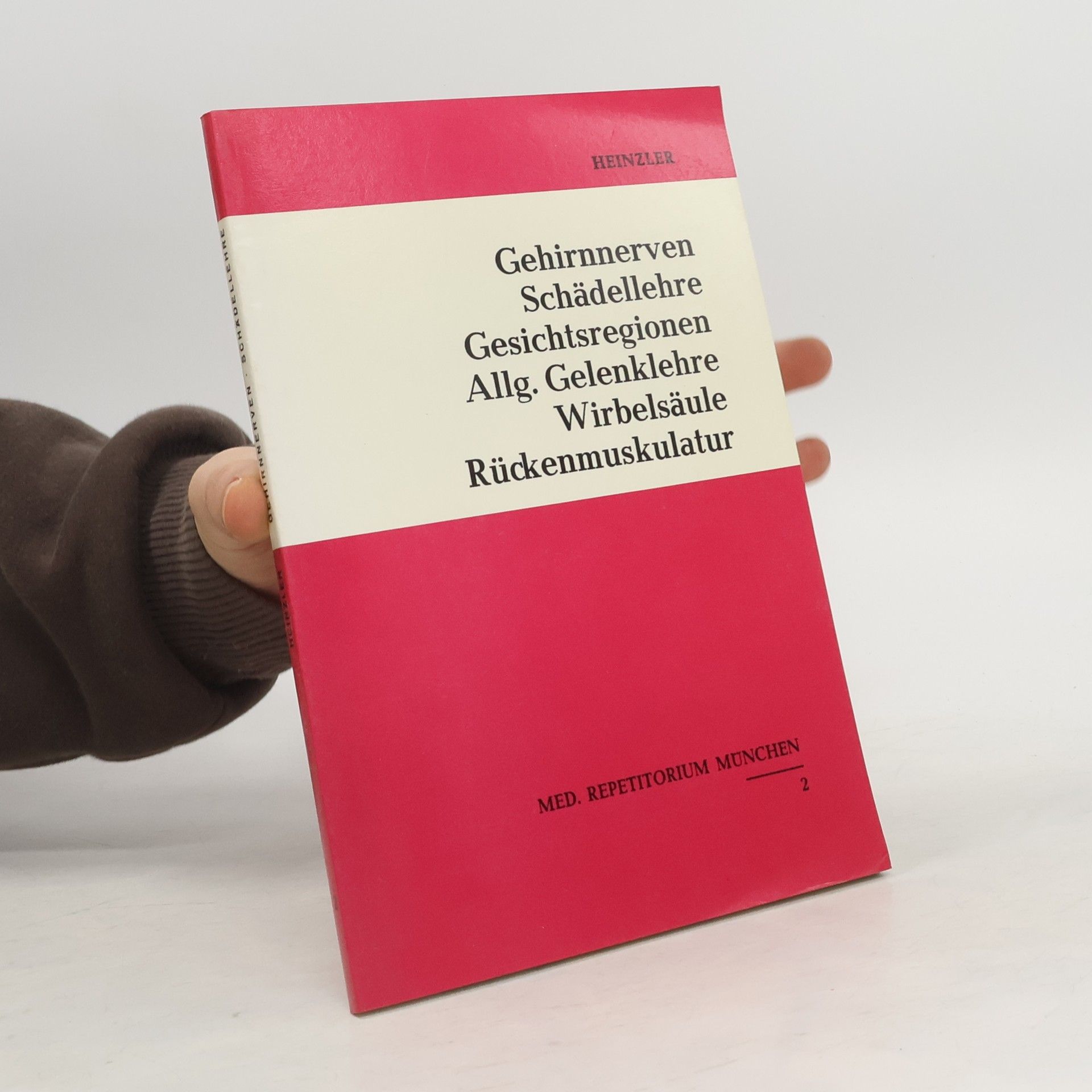 Heinzler Gehirnnerven. Schädellehre. Gesichtsregionen. Allg. Gelenklehre. Wirbelsäule. Rückenmuskulatur