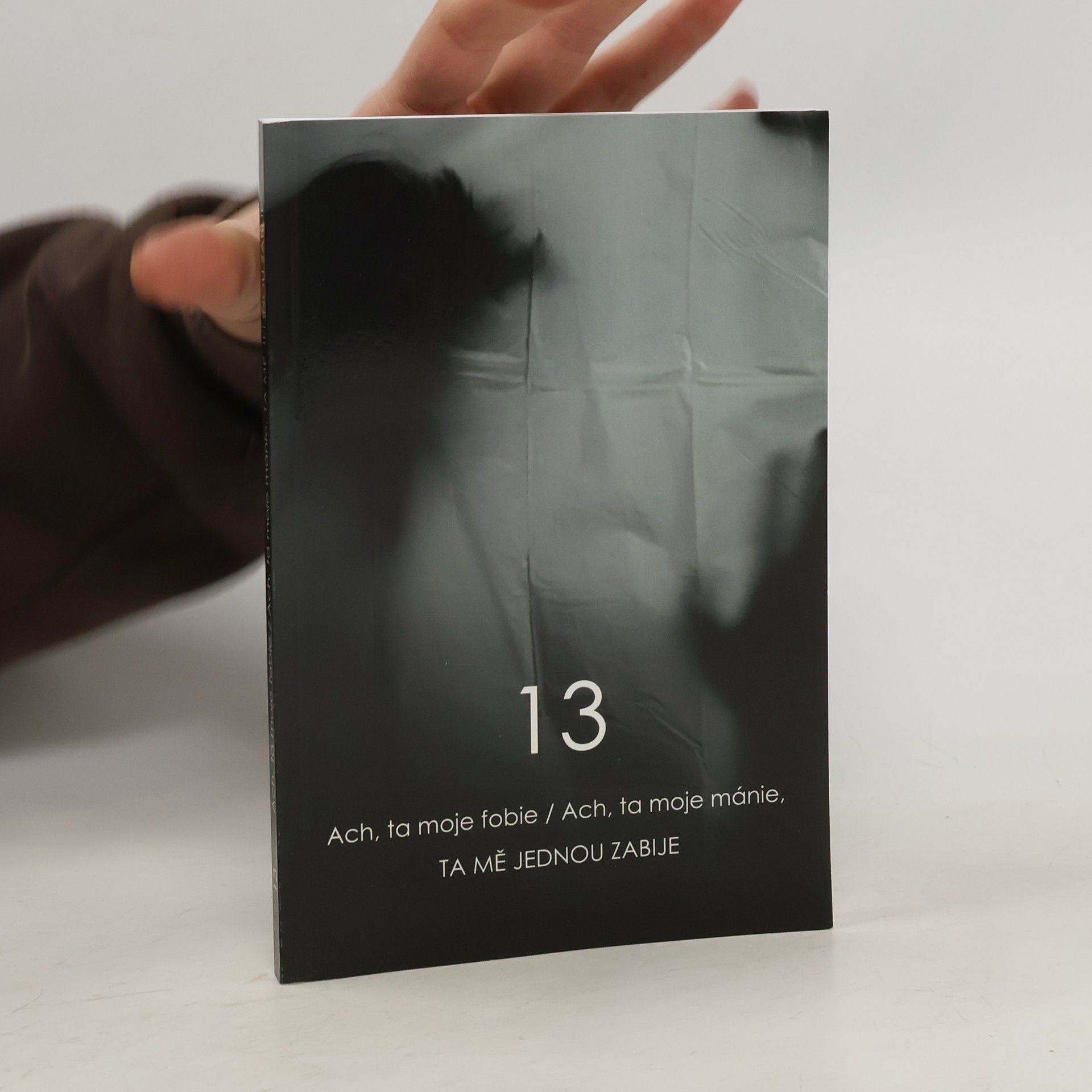 Kolektív autorov Ach, ta moje fobie / ach, ta moje mánie, ta mě jednou zabije