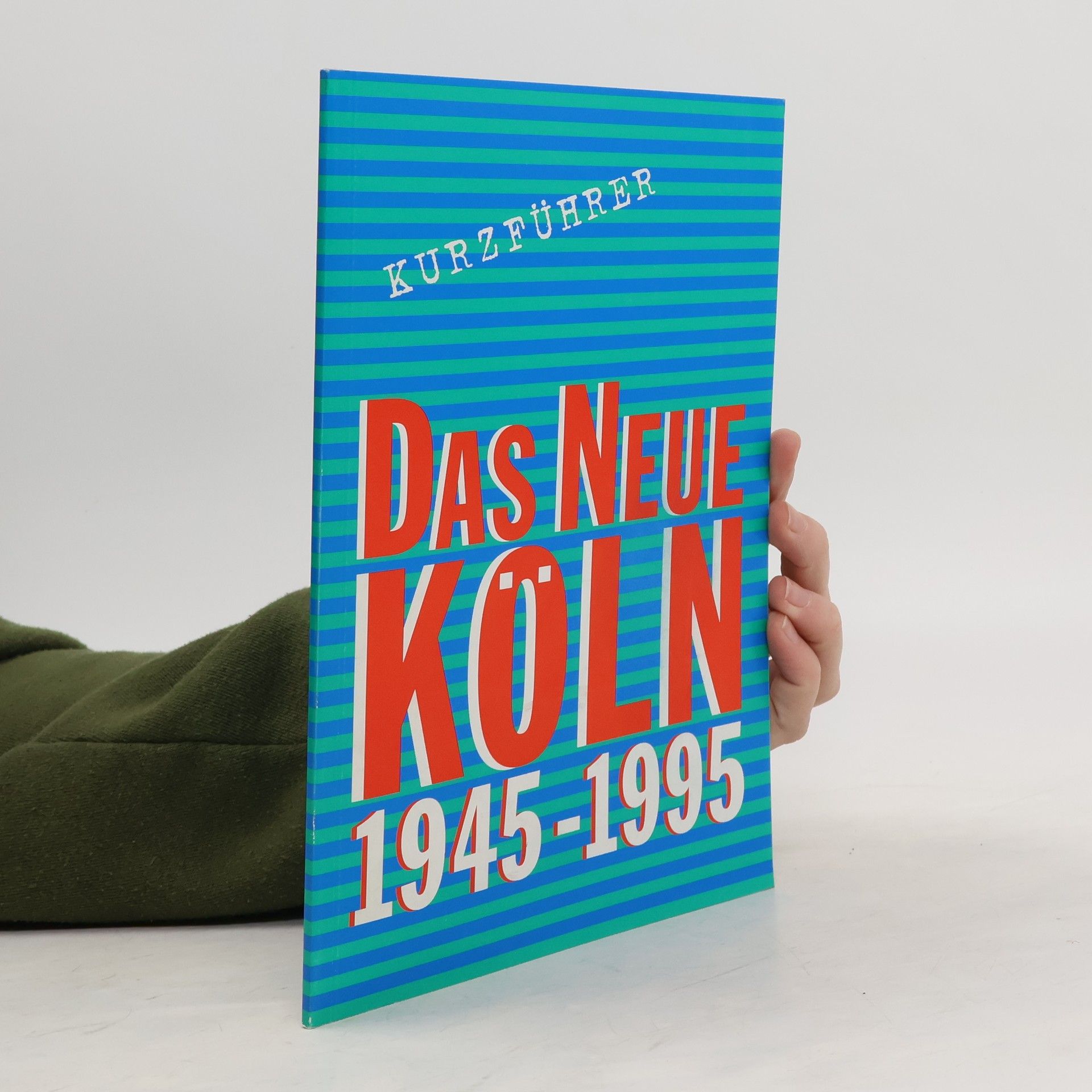 Collectif d'auteurs Das neue Köln 1945 - 1995