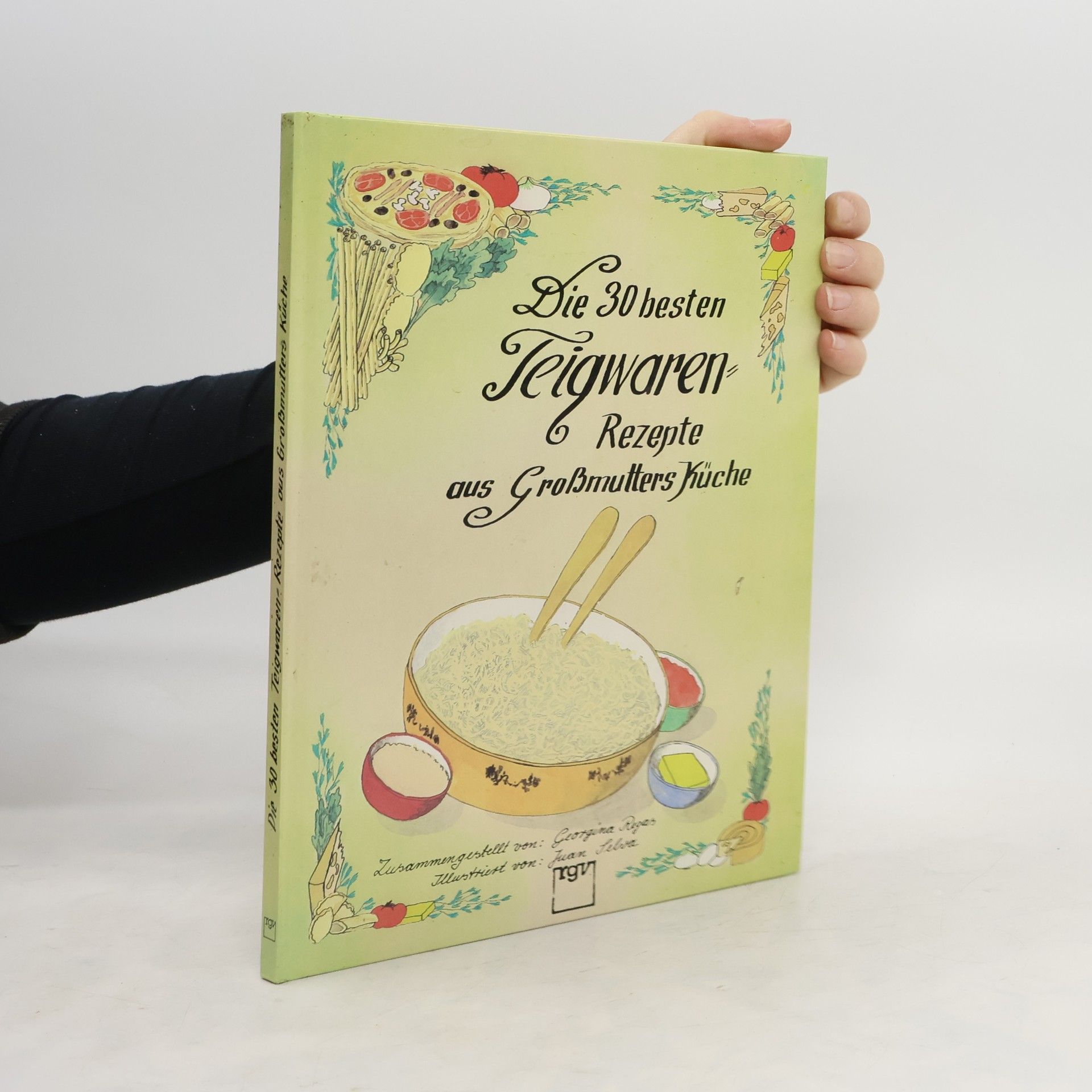 Georgina Regas Die 30 besten Teigwaren. Rezepte aus Großmutters Küche