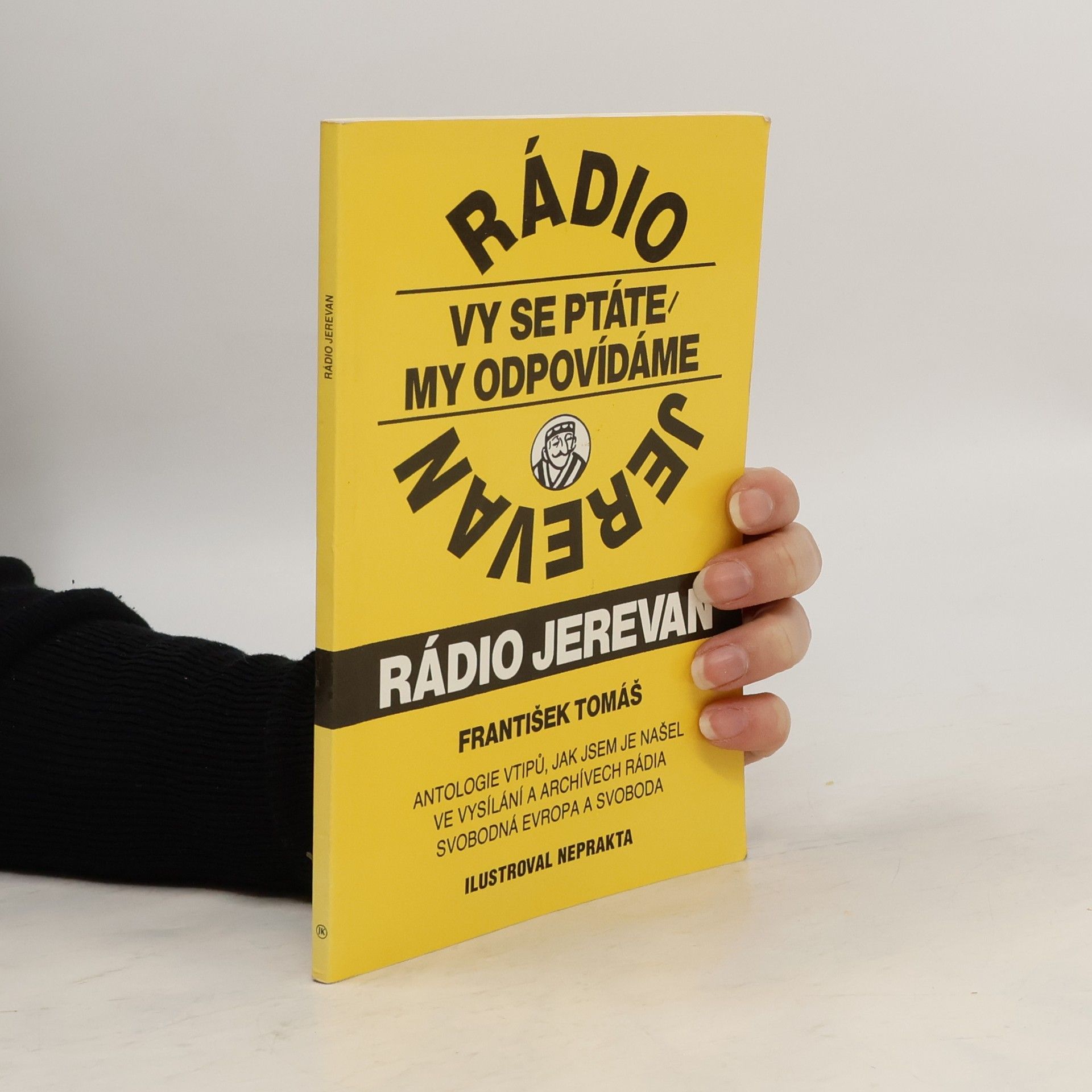 Jiří Winter Neprakta Rádio Jerevan : vy se ptáte, my odpovídáme : antologie vtipů, jak jsem je našel ve vysílání a archívech Rádia Svobodná Evropa a Svoboda