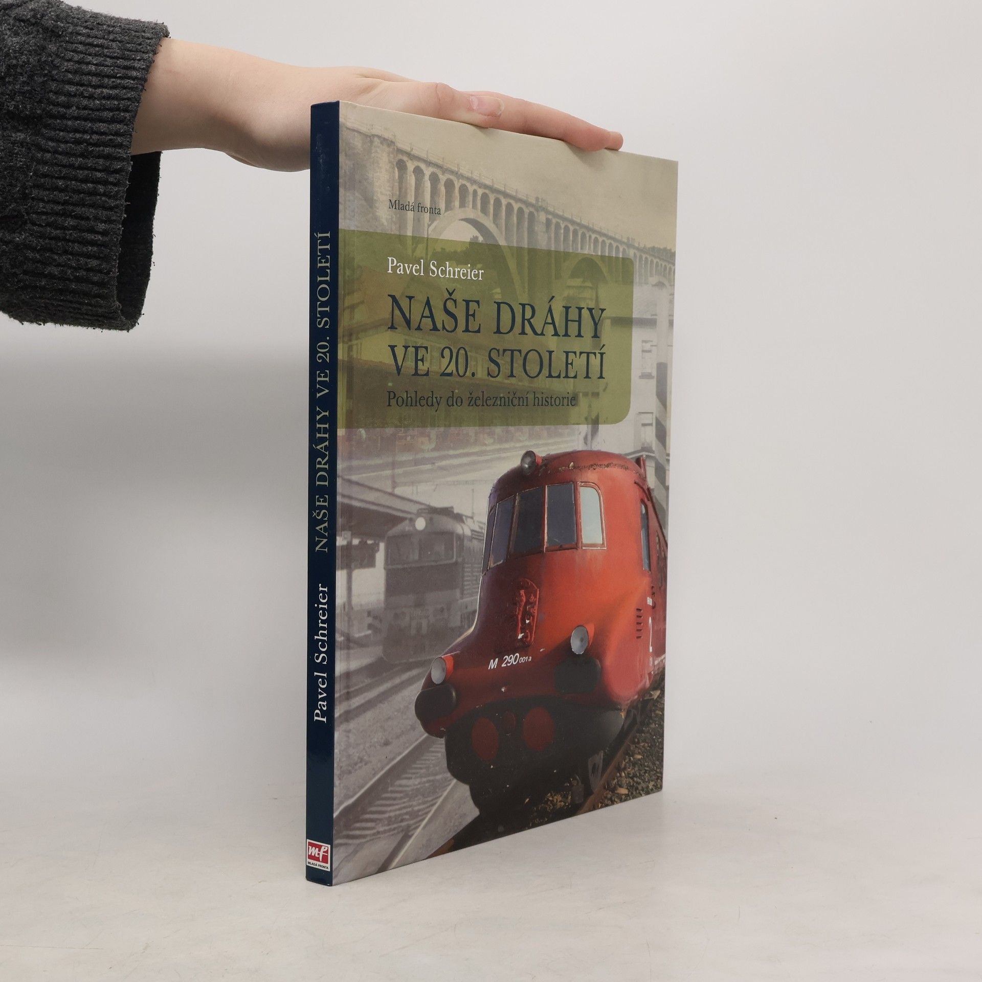 Pavel Schreier Naše dráhy ve 20. století: pohledy do železniční historie