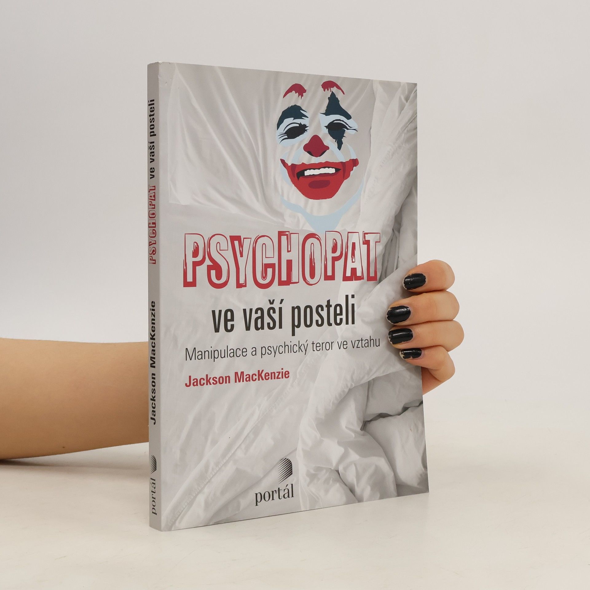 Jackson MacKenzie Psychopat ve vaší posteli - Manipulace a psychický teror ve vztahu