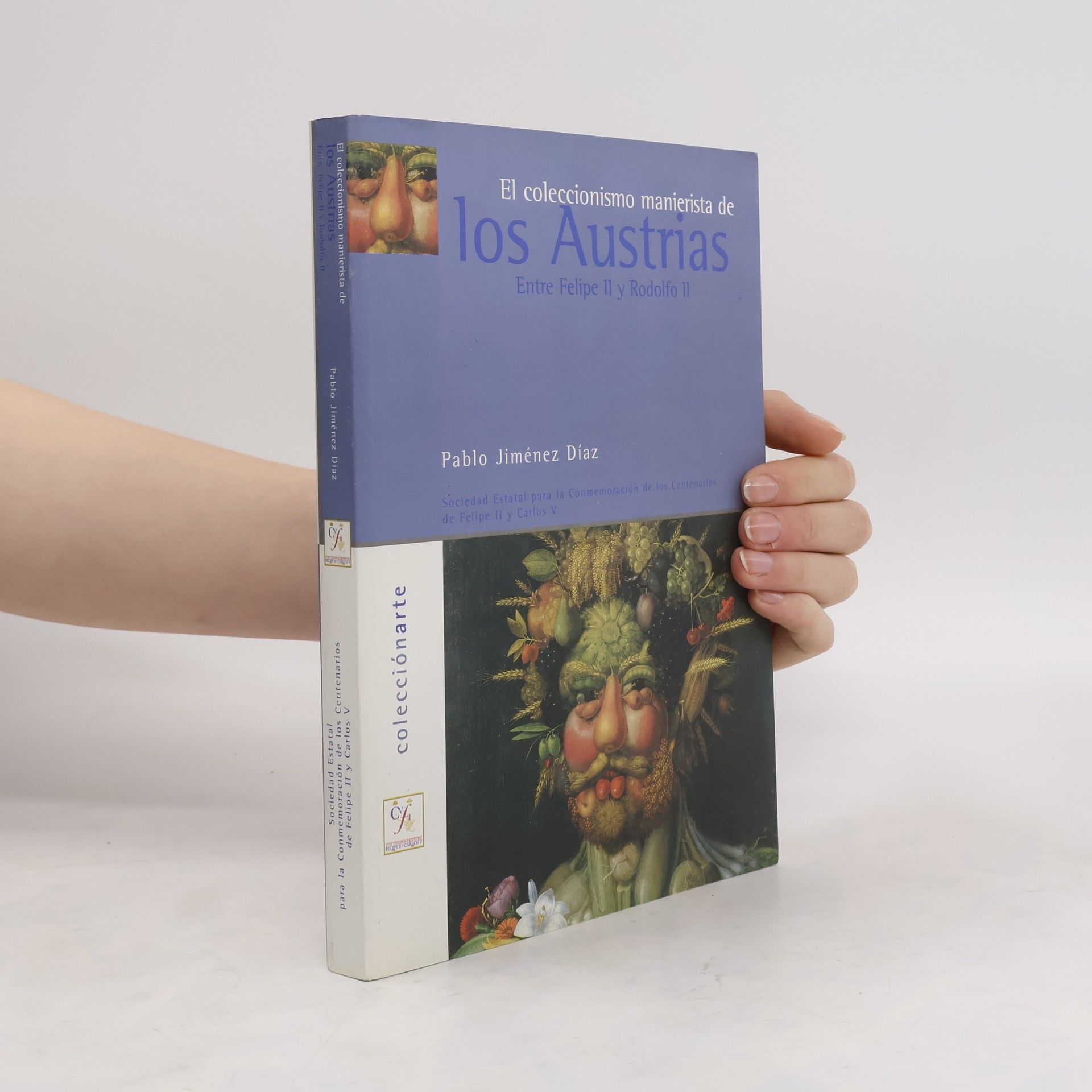 Pablo Emilio Jimenez Diaz El coleccionismo manierista de los Austrias Entre Felipe II y Rodolfo II