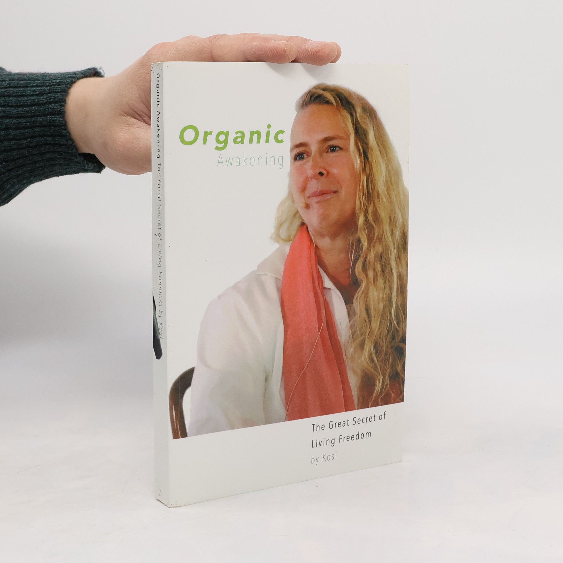 Kosi Organic Awakening. The Great Secret of Living Freedom