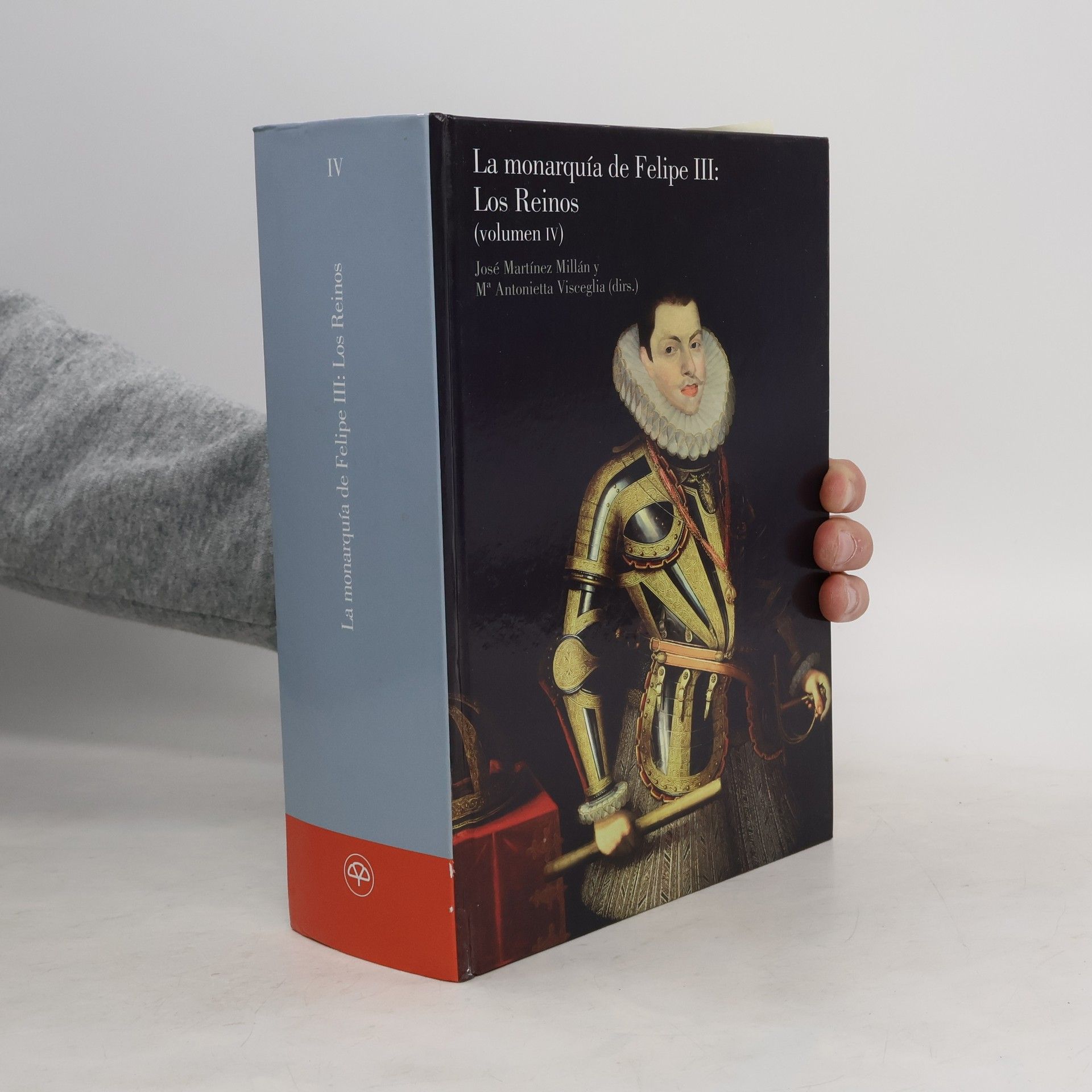 José Martínez Millán La monarquía de Felipe III. Los Reinos (Volumen IV)