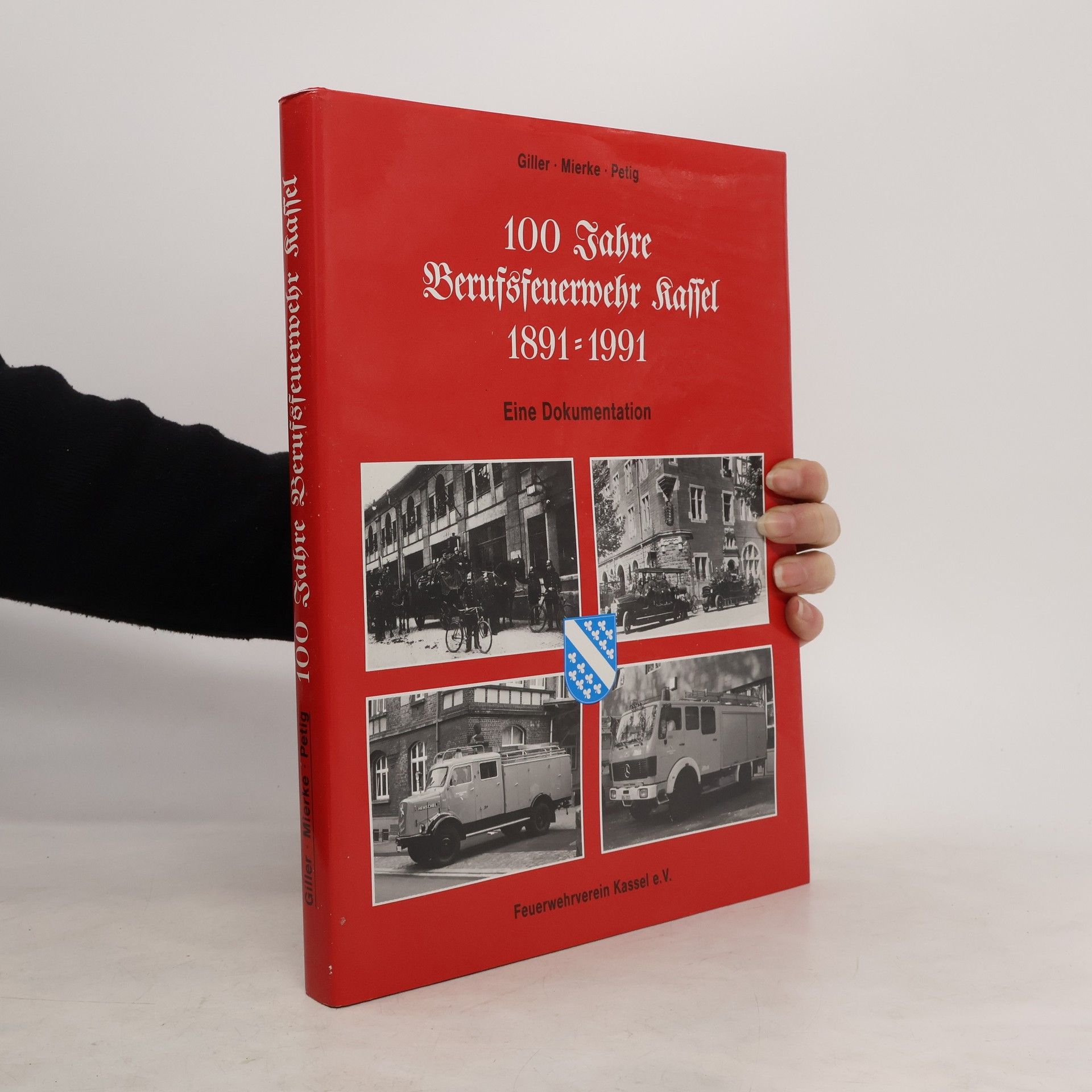 Autorenkollektiv 100 Jahre Berufsfeuerwehr Kassel 1891-1991