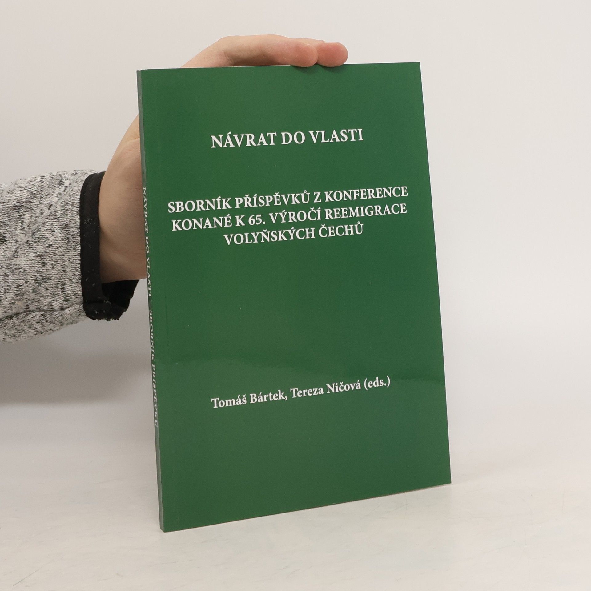 Tomáš Bártek Návrat do vlasti. Sborník příspěvků z konference konané k 65. výročí reemigrace volyňských Čechů