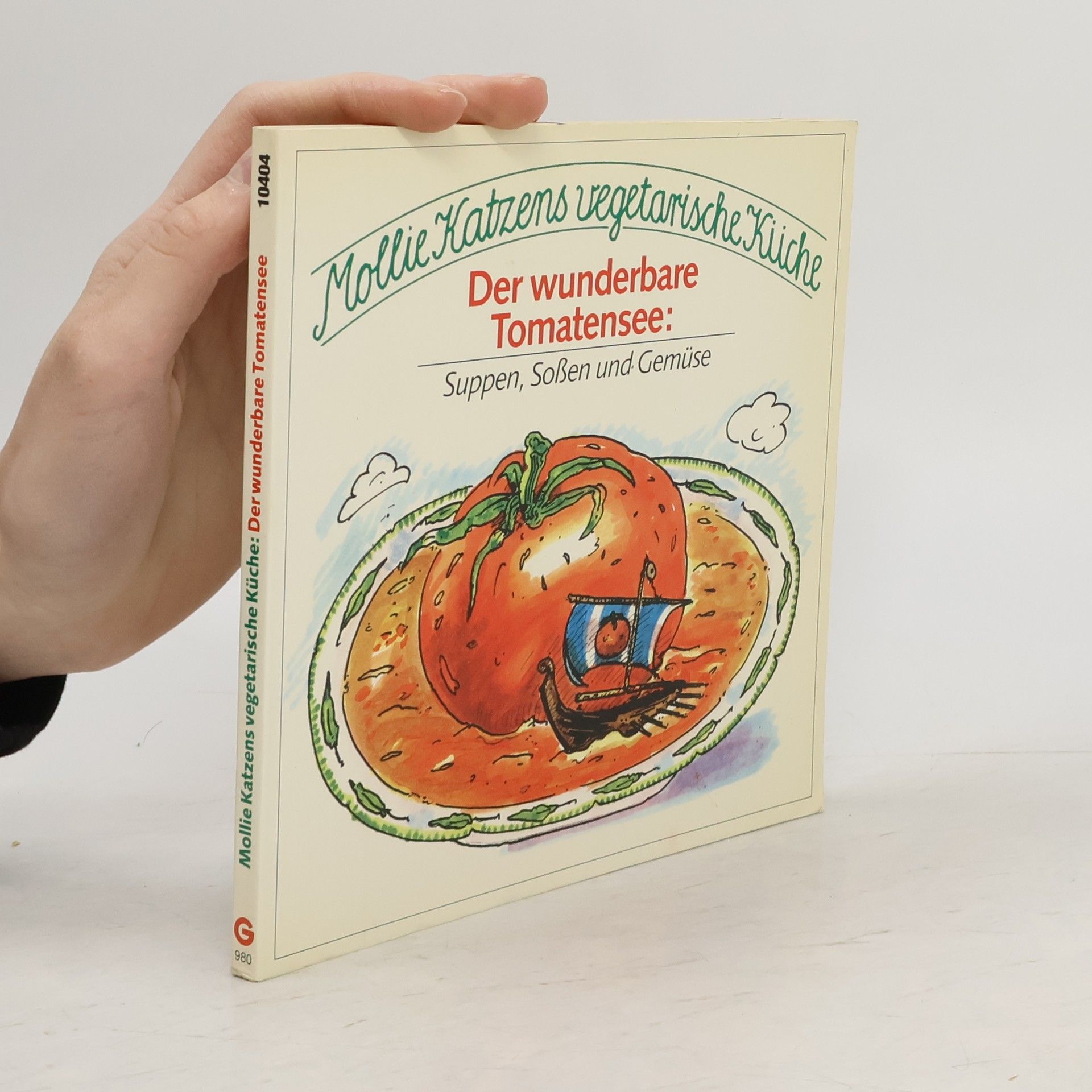Auteurscollectief Mollie Katzens vegetarische Küche. Der wunderbare Tomatensee: Suppen, Soßen und Gemüse