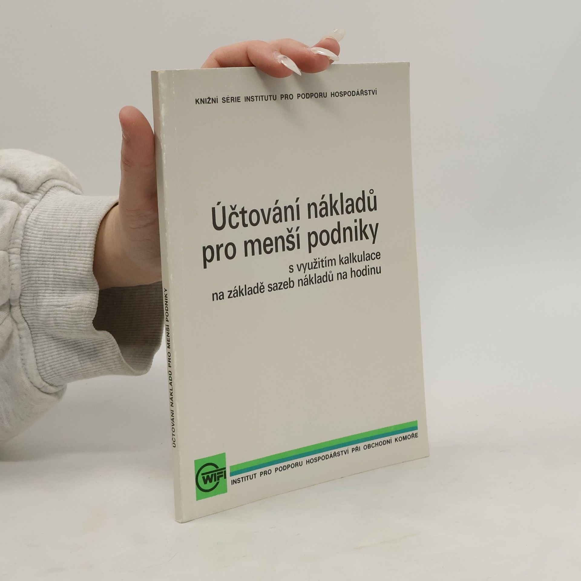 kolektiv Účtování nákladů pro menší podniky s využitím kalkulace na základě sazeb nákladů na hodinu