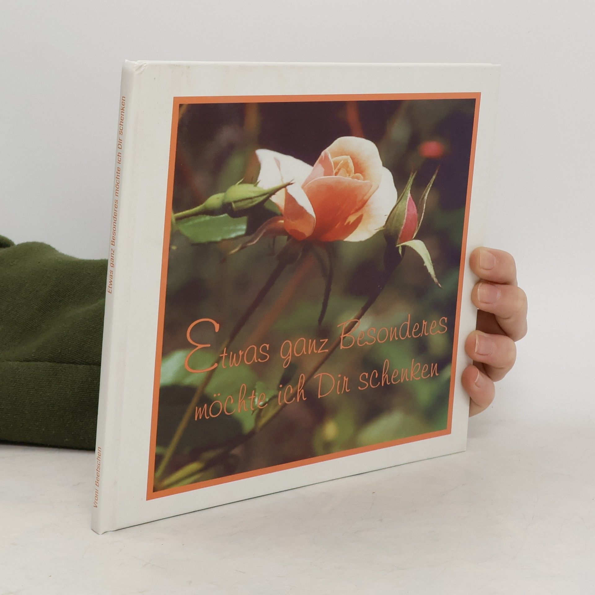 Vroni Beetschen Etwas ganz Besonderes möchte ich Dir schenken