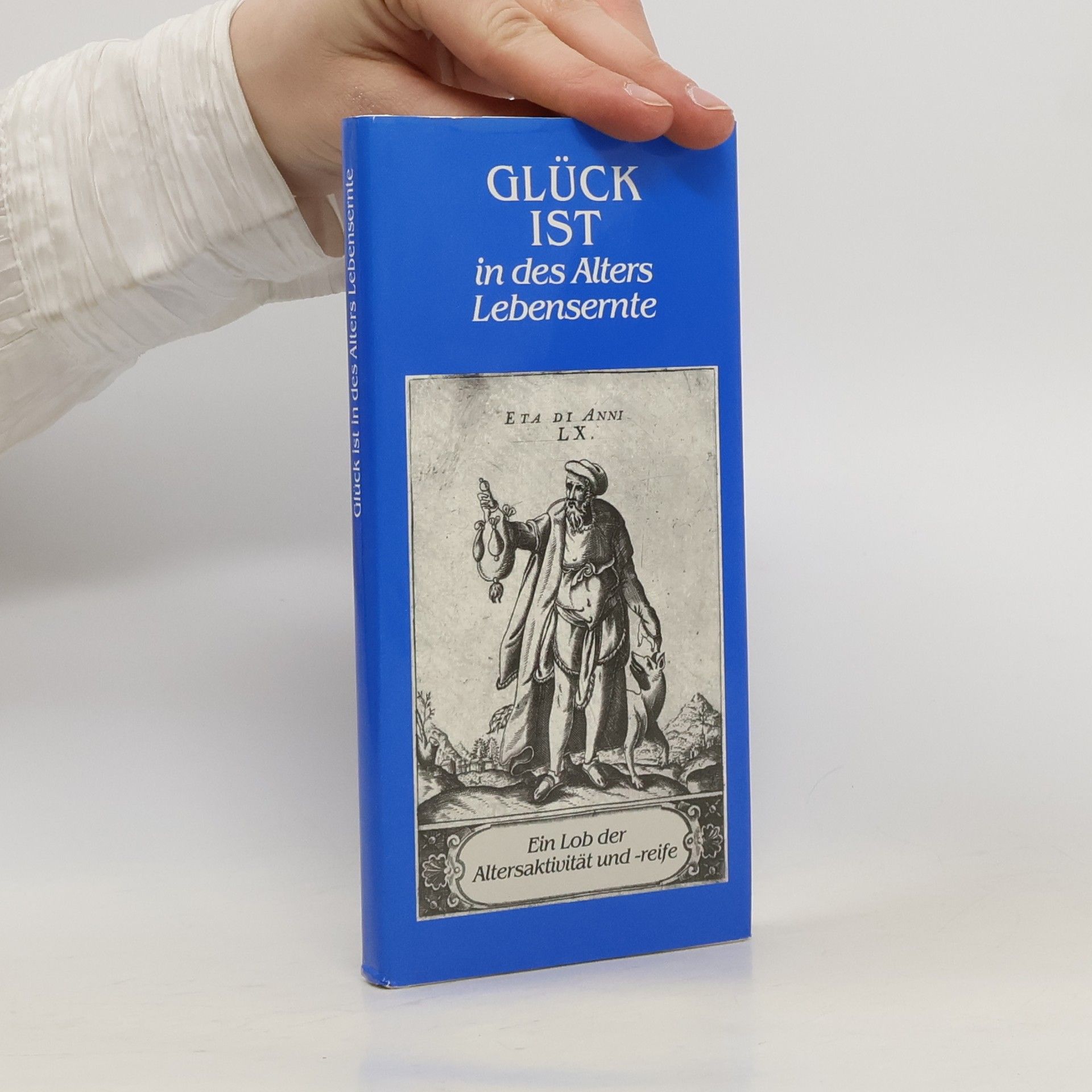 Various authors Glück ist in des Alters Lebensernte