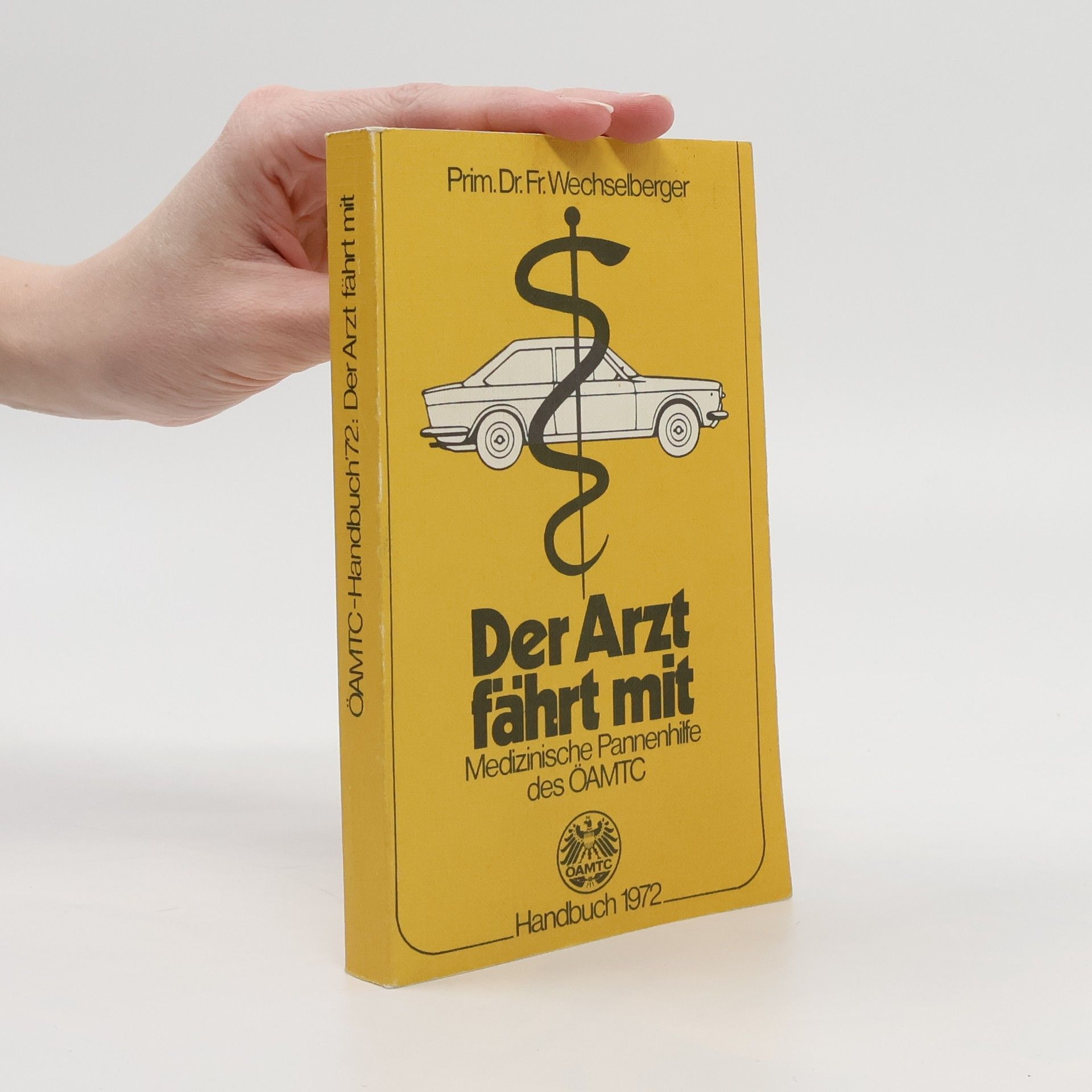 Dr. Fr. Wechselberger Der Arzt fährt mit. Medizinische Pannenhilfe des ÖAMTC