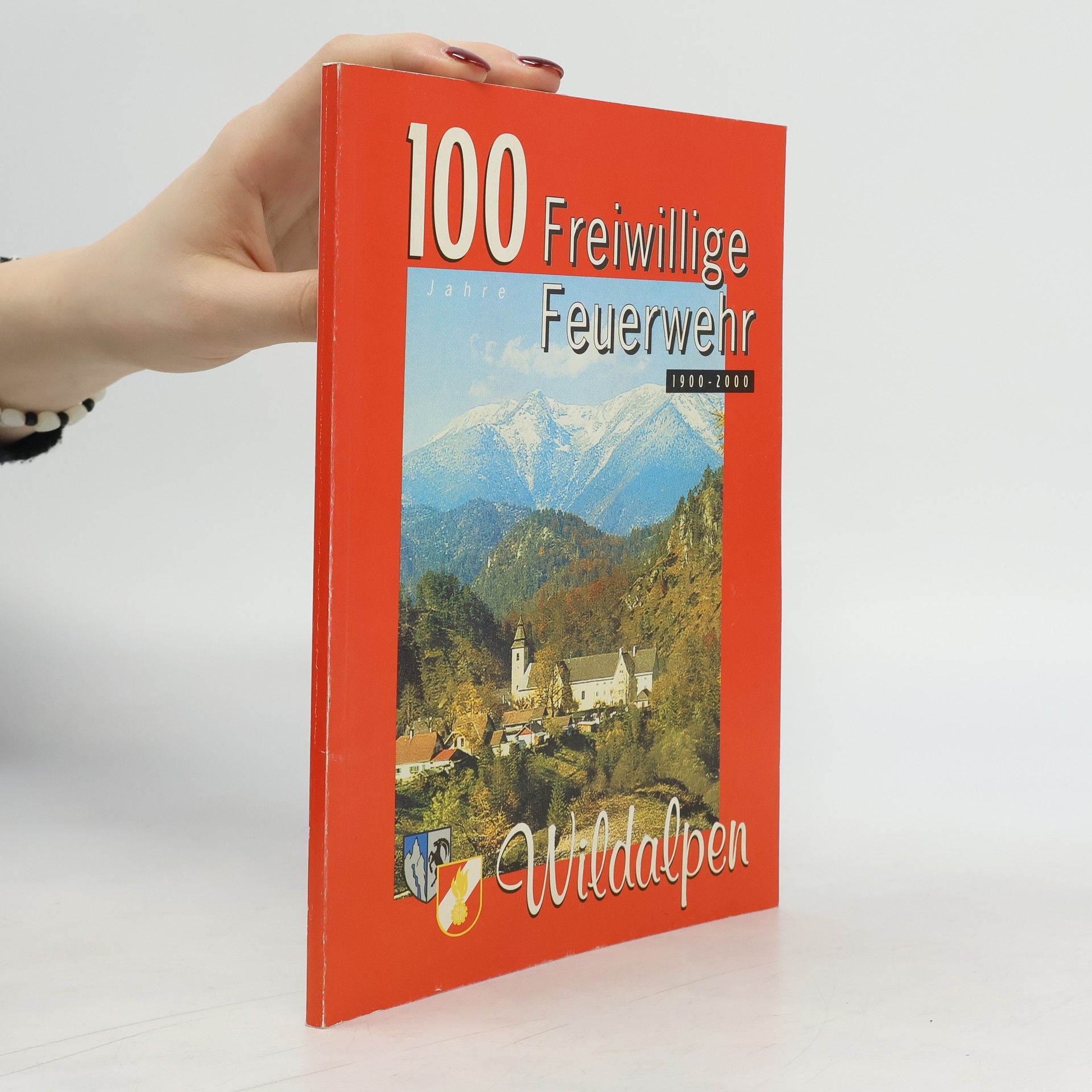 Autorenkollektiv 100 Jahre Freiwillige Feuerwehr 1900-2000. Wildalpen