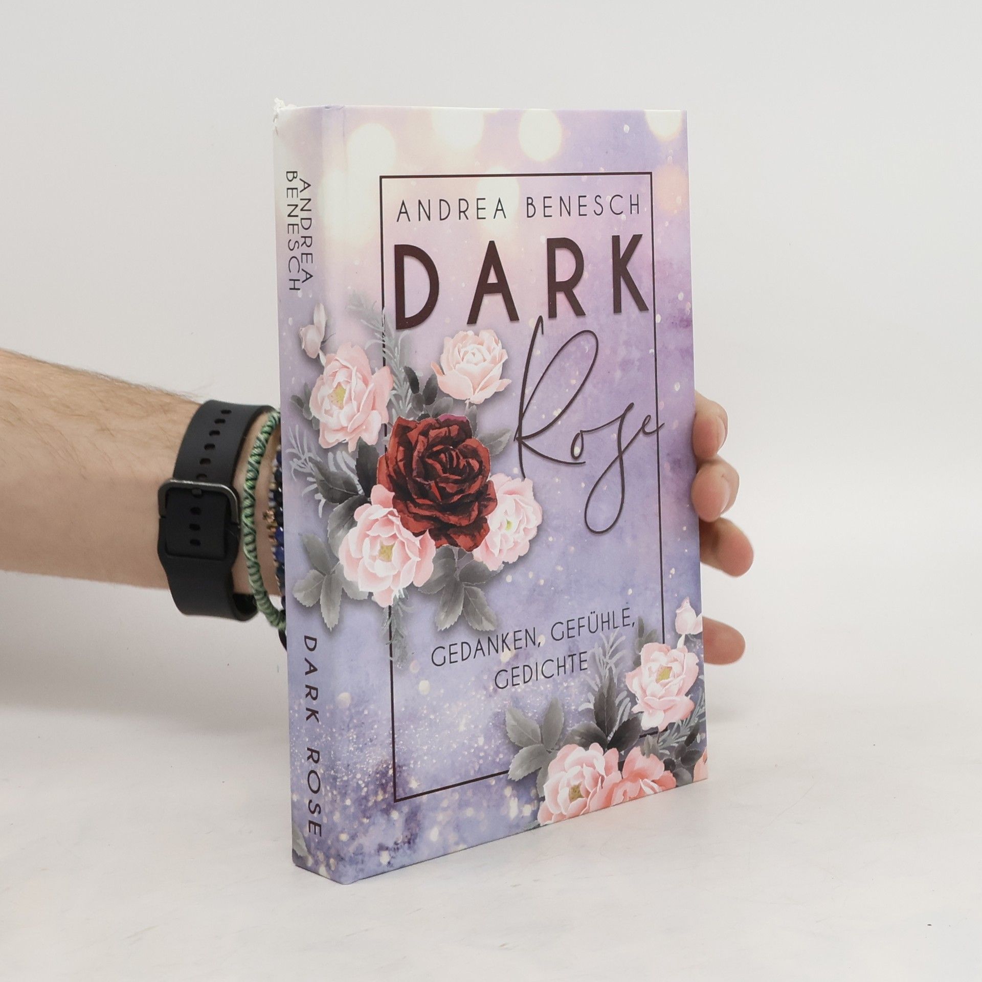 Andrea Benesch Dark Rose. Gedanken, Gefühle, Gedichte