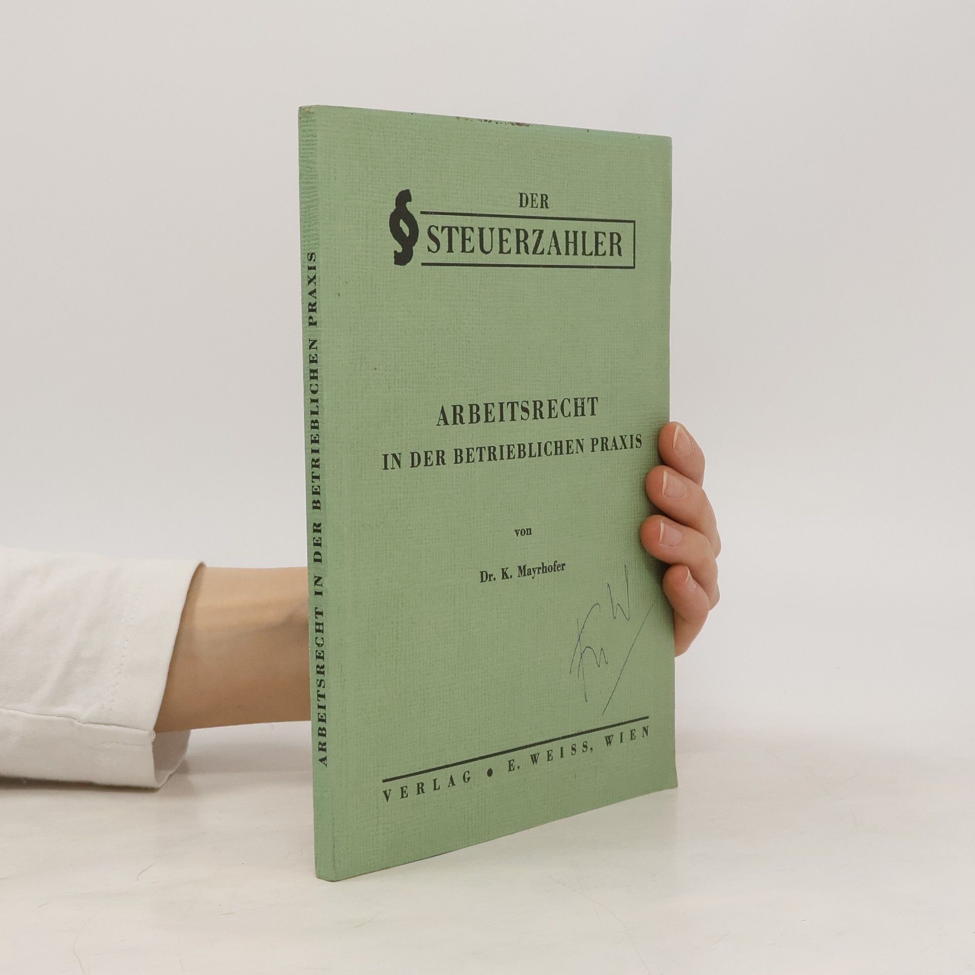 K. Mayrhofer Der Steuerzahler. Das Arbeitsverhältnis in der betrieblichen Praxis