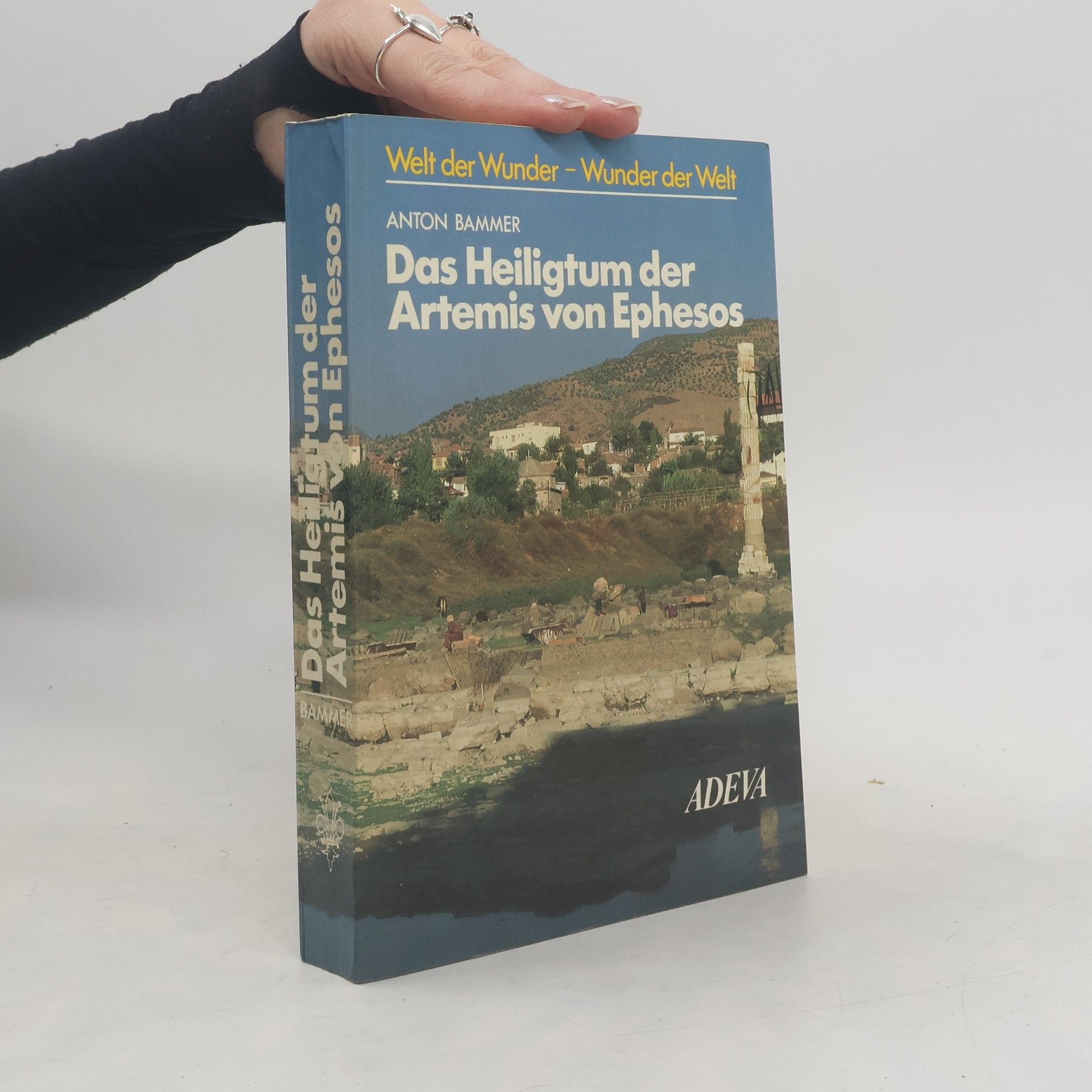 Anton Bammer Das Heiligtum der Artemis von Ephesos