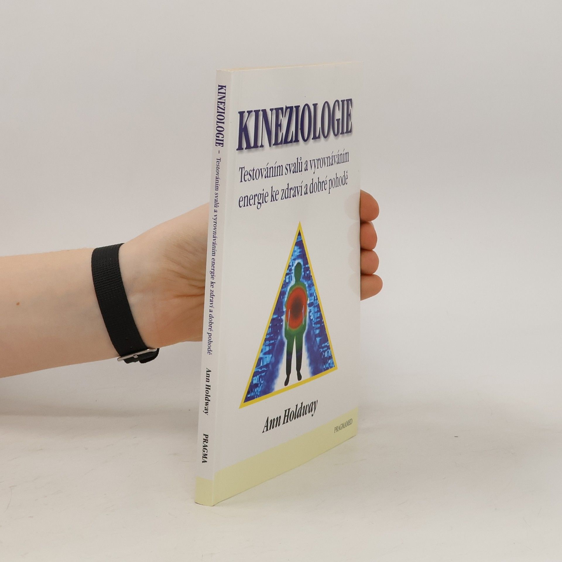 Ann Holdway Kineziologie : testováním svalů a vyrovnáváním energie ke zdraví a dobré pohodě